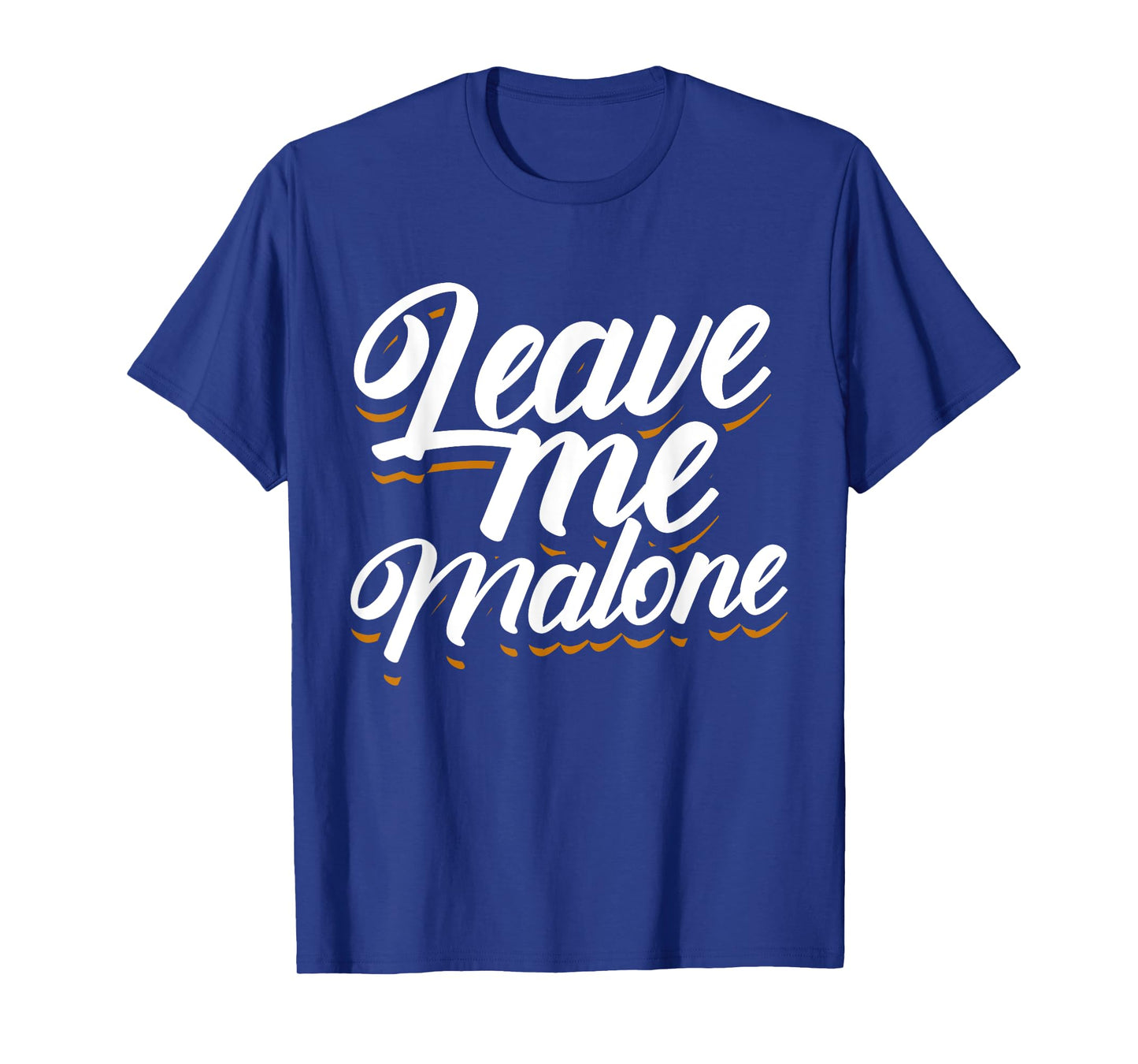 Leave Me Malone Funny Trending Meme Humor T-Shirt