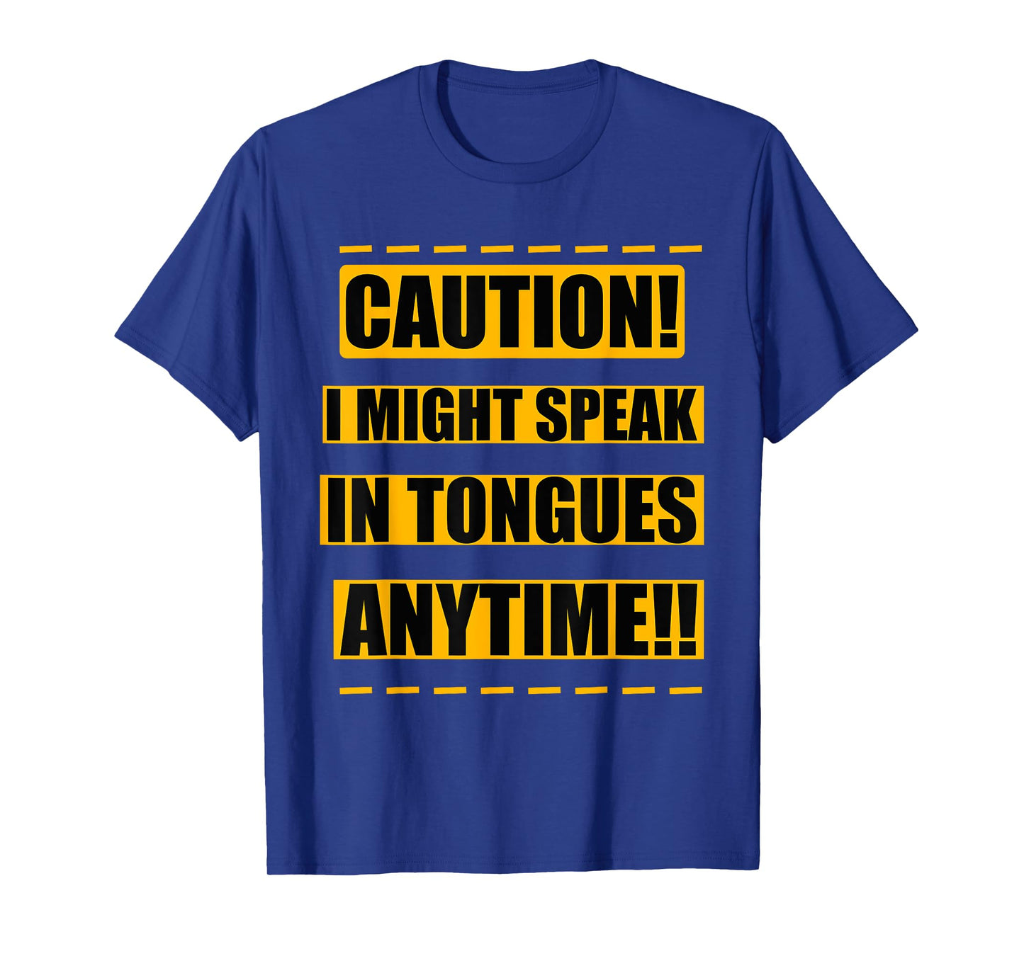 Christian Holy Spirit Caution i Mighty speak in Tongues T-Shirt