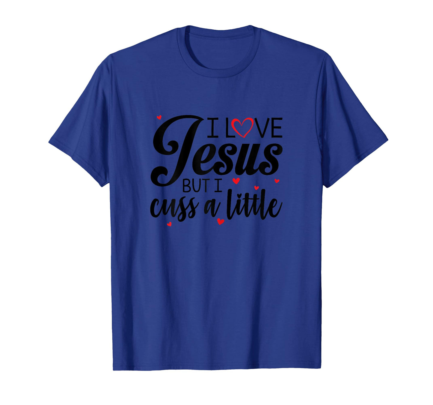 I Love Jesus But I Cuss A Little Funny Women T-Shirt