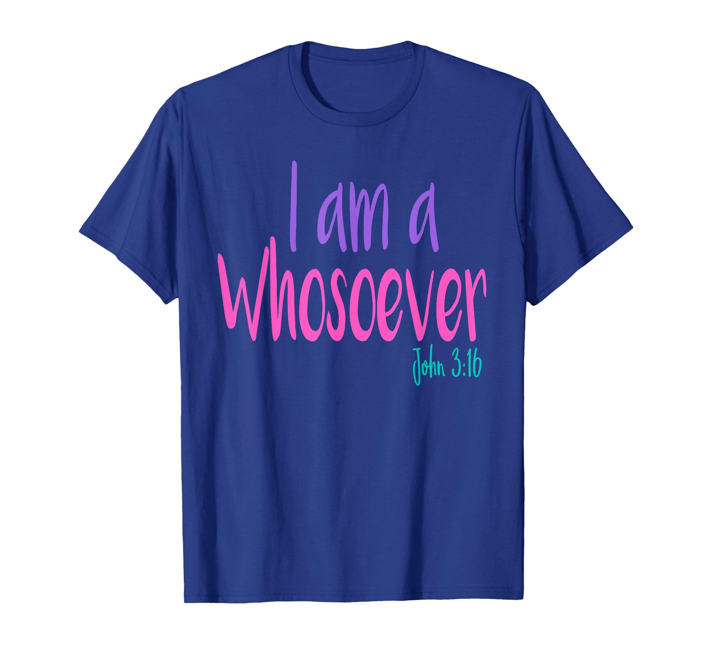 I'M A WHOSOEVER SHIRT I am Bible Verse T-shirt John 3:16 T-Shirt