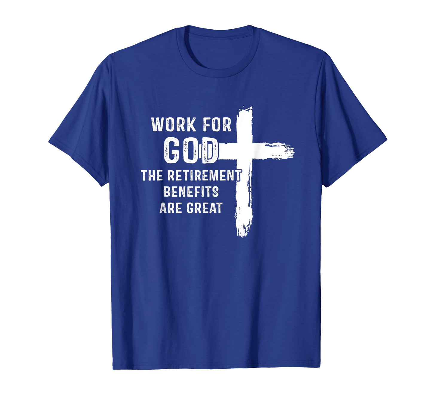Vintage Work For God The Retirement Benefits Are Great T-Shirt