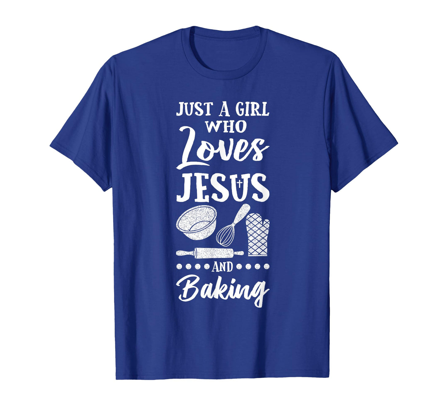 Just A Girl Who Loves Jesus And Baking Christian Baker T-Shirt