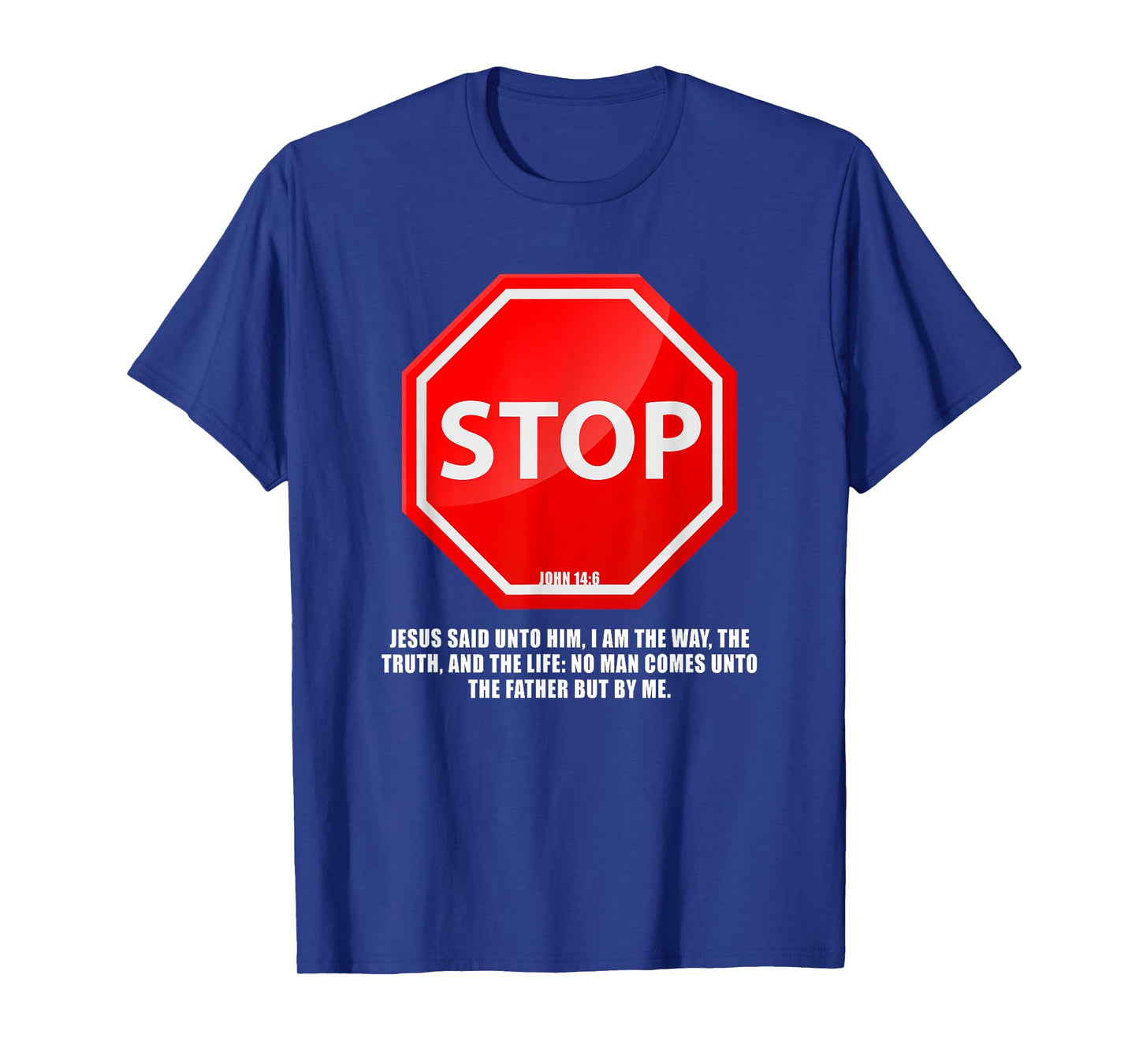 Stop – No Man Comes to The Father John 14:6 Warning Sign T-Shirt
