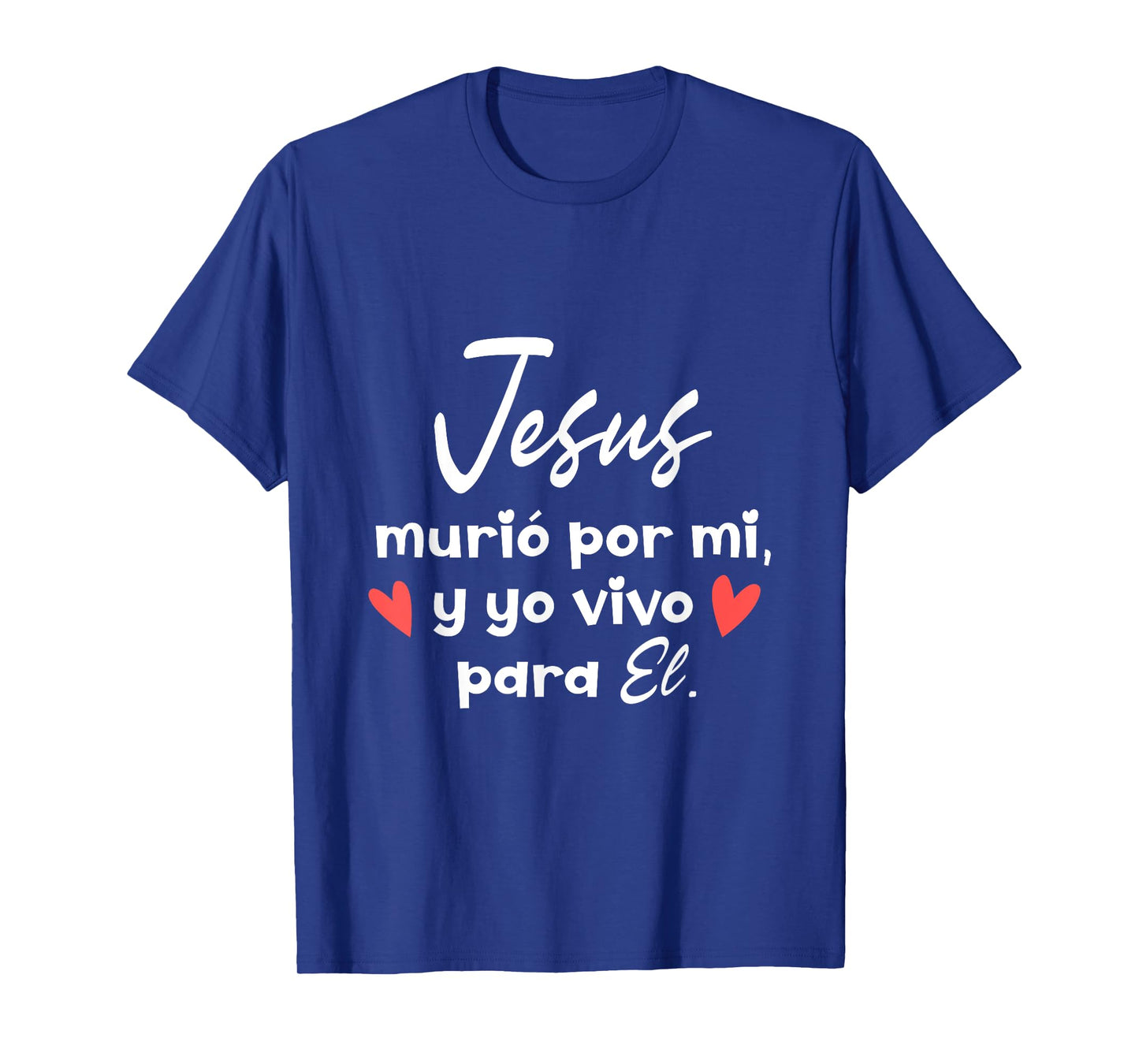 Jesus Murio Por Mi Y Yo Vivo Para El Dicho Cristiano T-Shirt