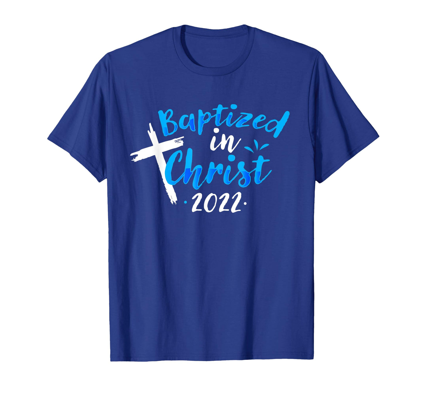 Baptized In Christ 2022 Baptism Catholic Christian T-Shirt