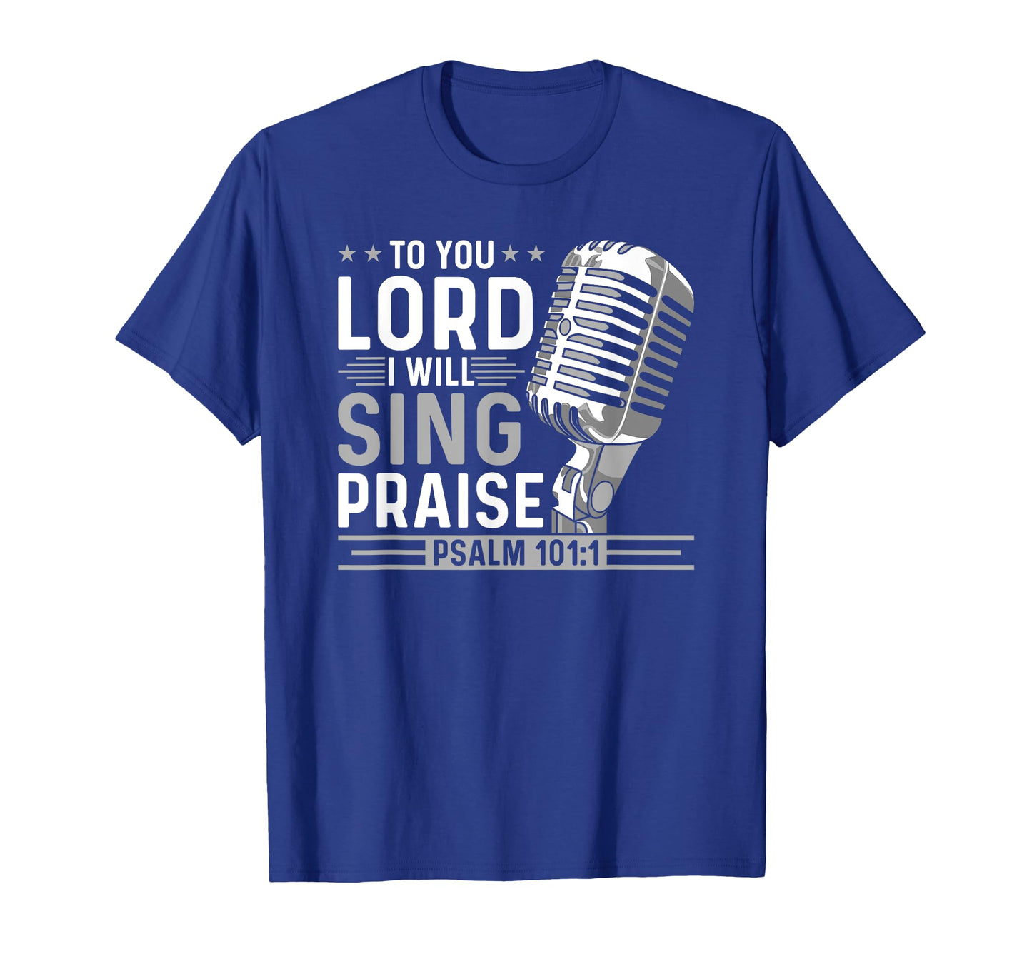 To You Lord I Will Sing Praise, Christian Worship Singer T-Shirt