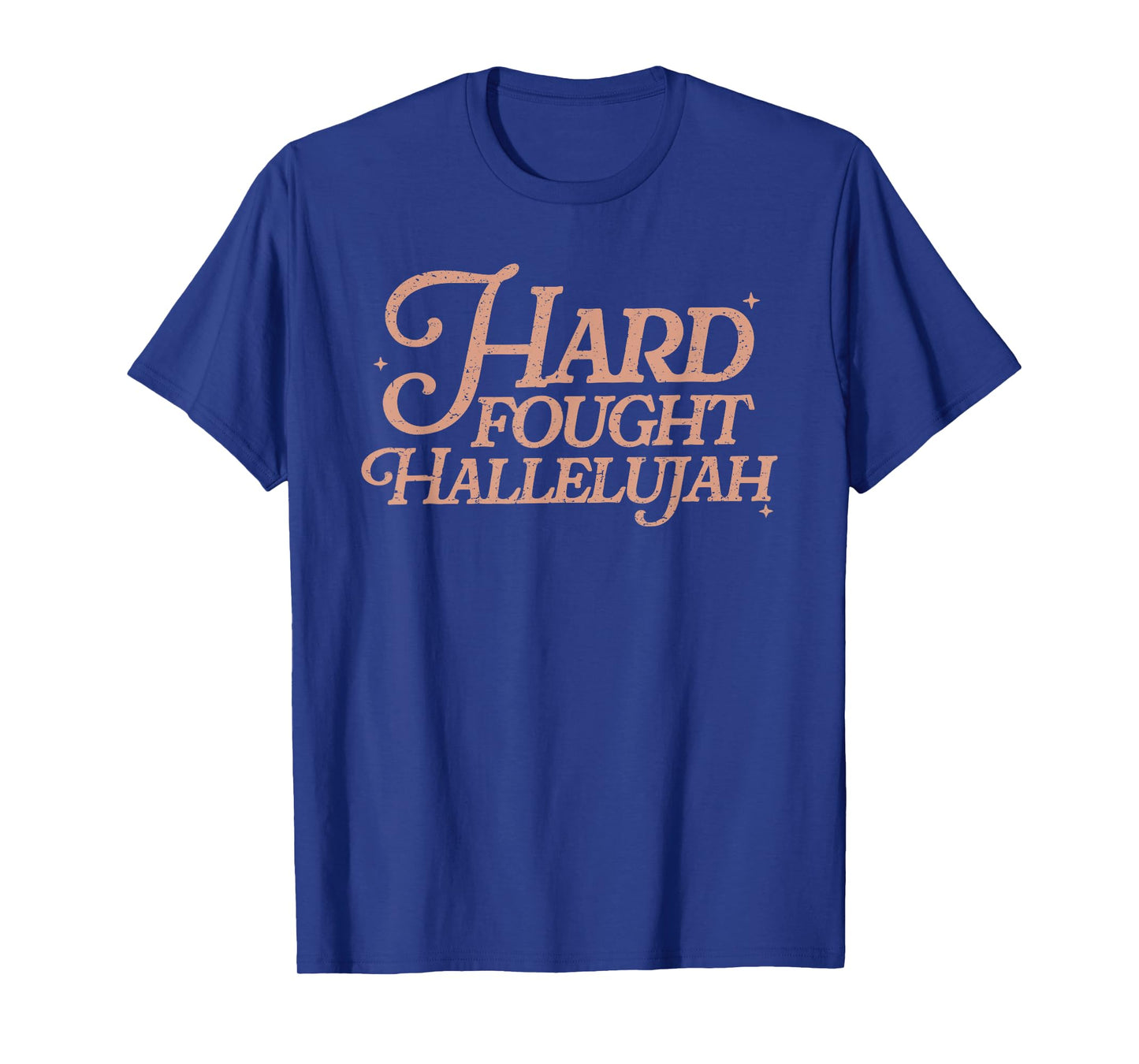 Hard Fought Hallelujah! Amen, Hallelujah, Christian T-Shirt