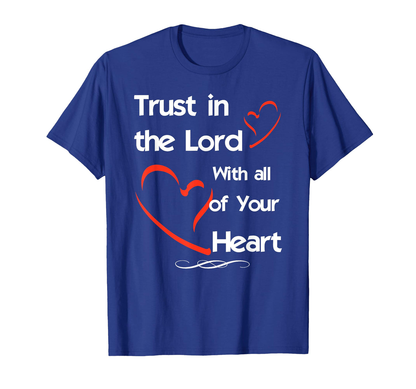 Trust In The Lord With All of Your Heart T-Shirt