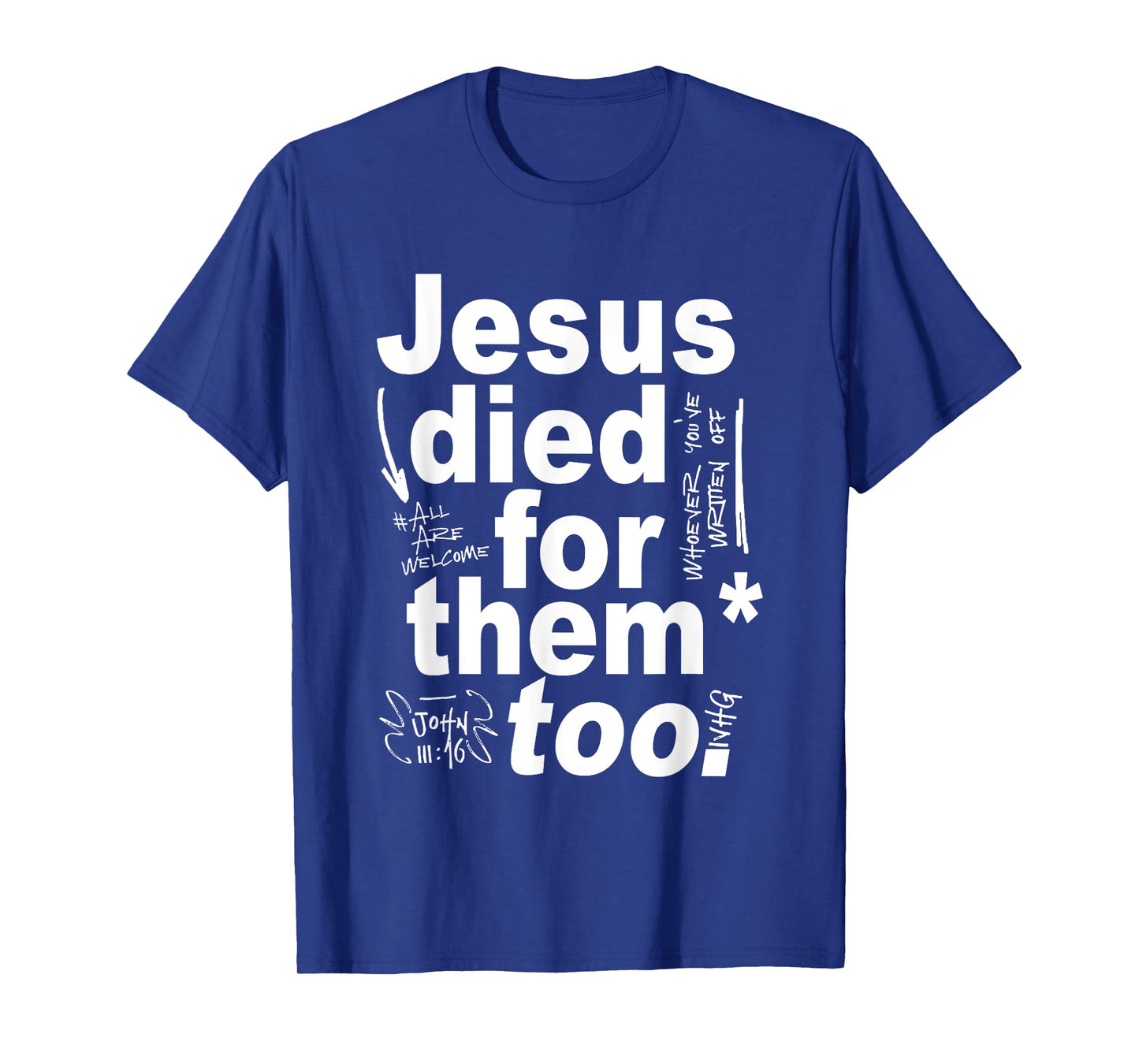 Jesus Died For Them Too T-Shirt