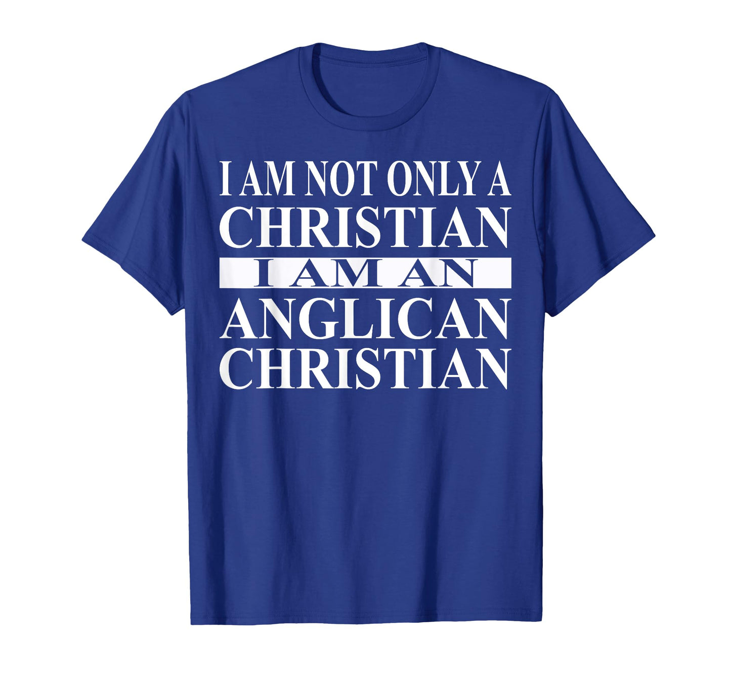 Anglican Christian Apparel | Great Funny Christians Design T-Shirt