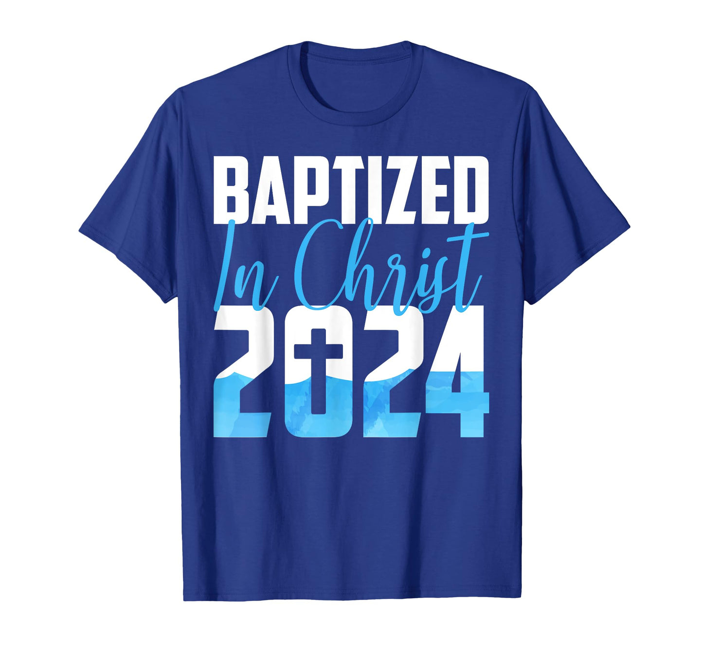 Baptized In Christ 2024 Christian Water Baptism Church Group T-Shirt
