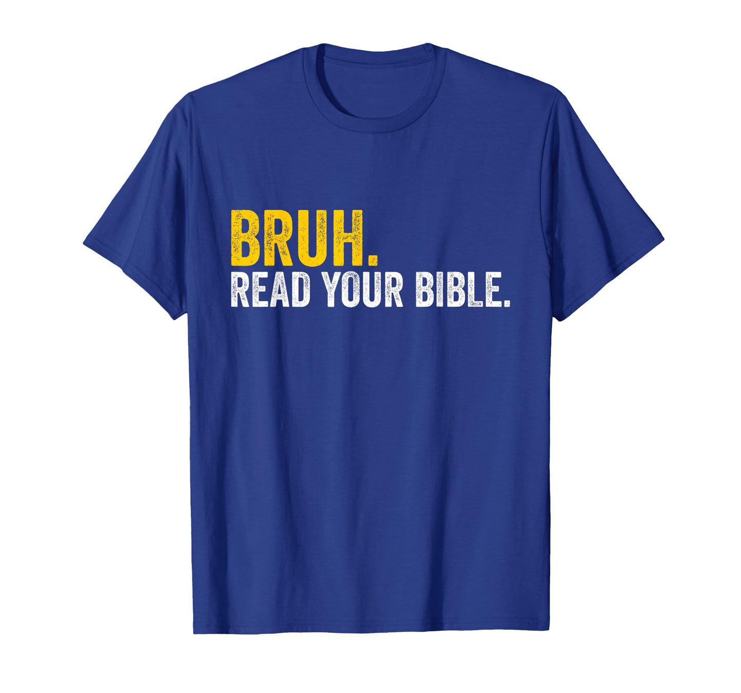 Funny Bruh. Read your Bible Meme Christian Believer T-Shirt