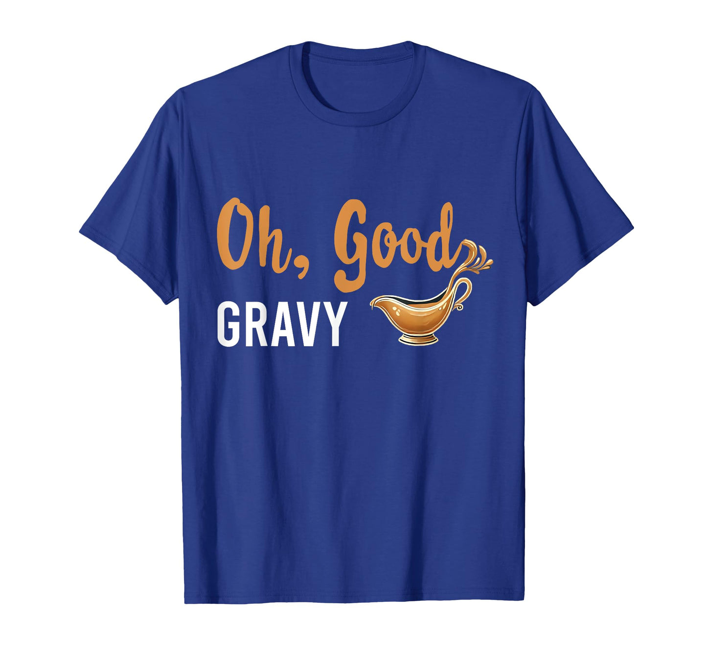 Funny Oh Good Gravy Thanksgiving Tee for Food Lovers T-Shirt
