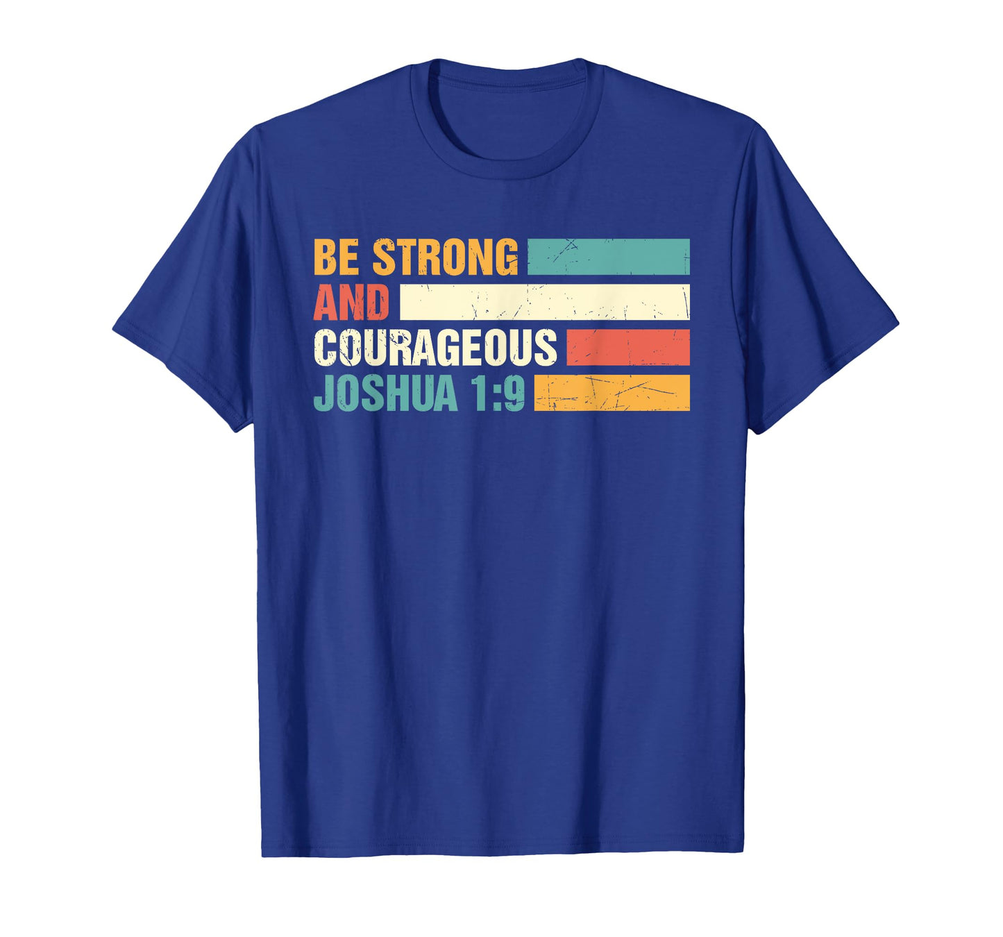 Be Strong and Courageous Joshua 1: 9 Jesus King Christian T-Shirt