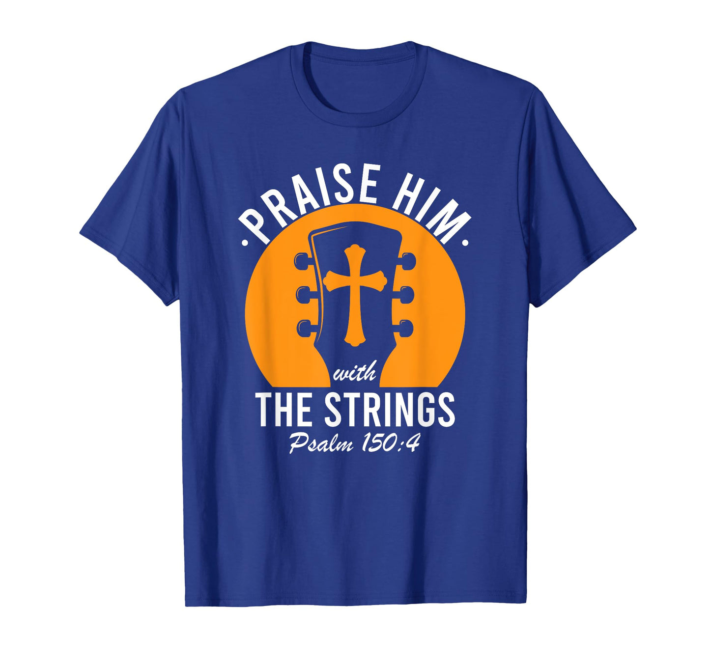 Praise Him With The Strings Psalm 150 Christian Guitar Music T-Shirt