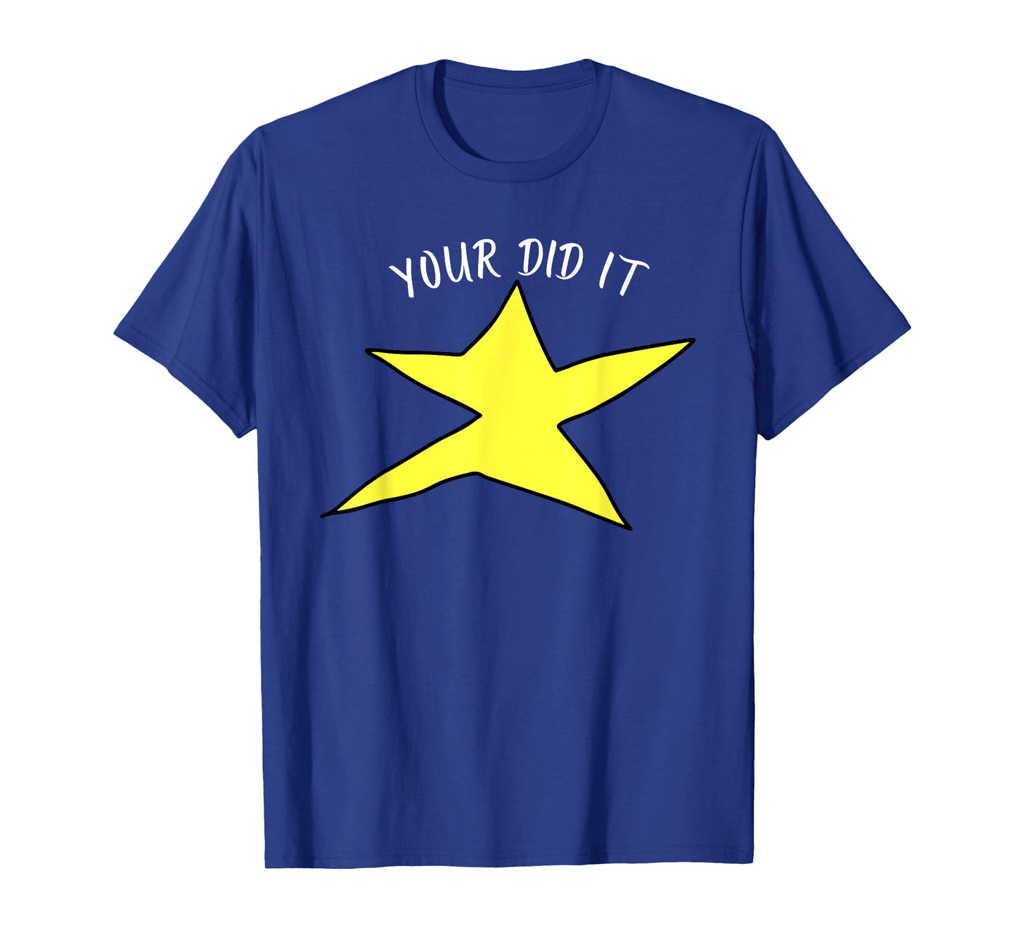 Your Did It Quote T-Shirt