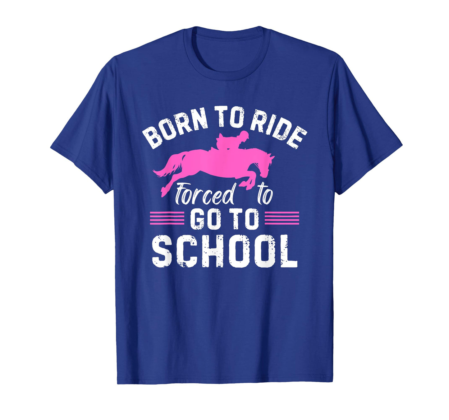 Born Ride Horse Forced To Go To School Funny Barrel Racing T-Shirt