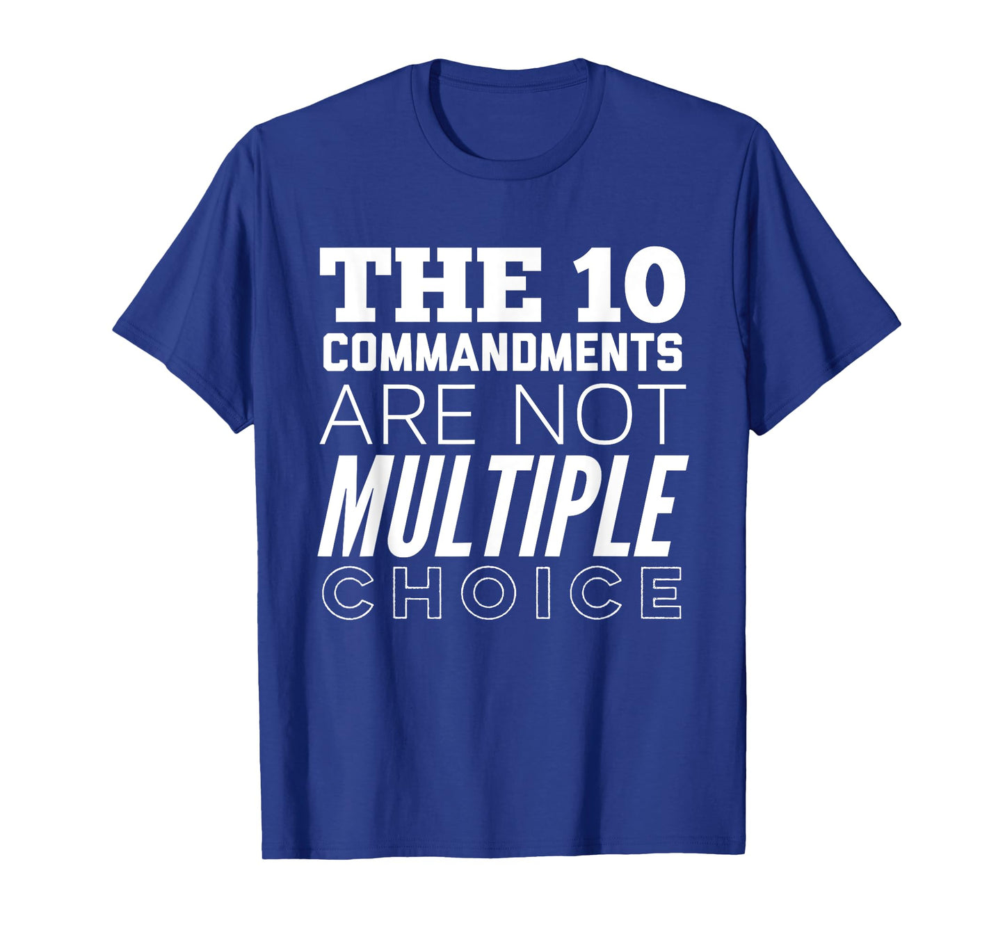 The 10 Commandments Are Not Multiple Choice Funny T-Shirt