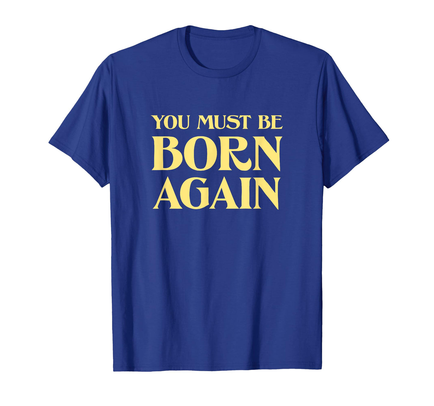 You Must Be Born Again Christian John 3:3 Vintage Retro Cool T-Shirt