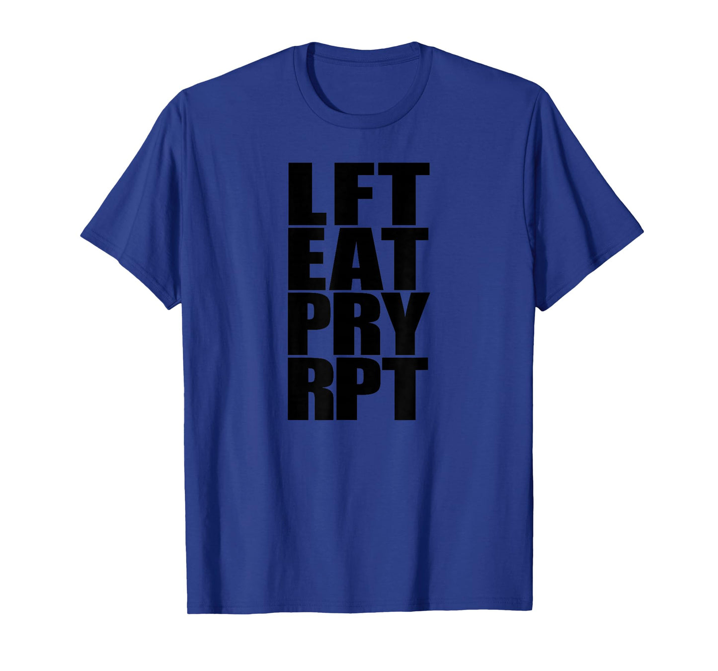 Lift Eat Pray Repeat Motivational Quote T-Shirt