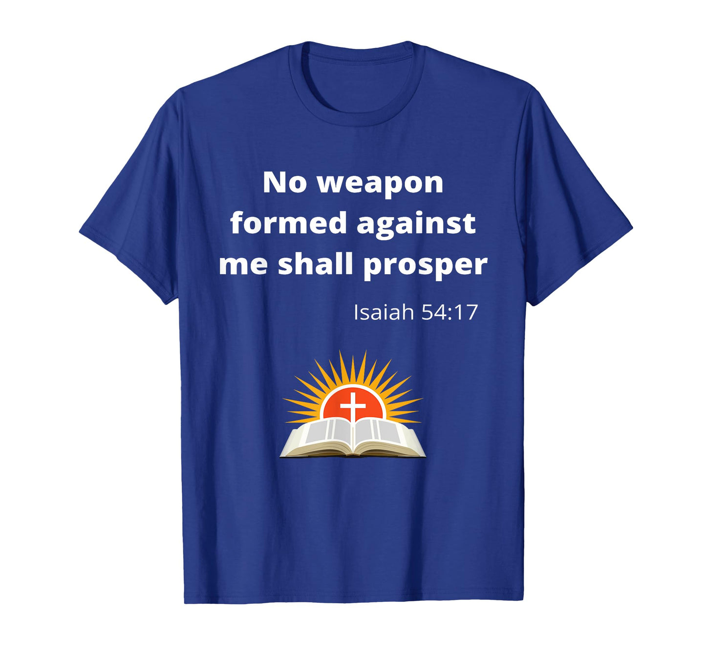 No weapon formed against me shall prosper T-Shirt