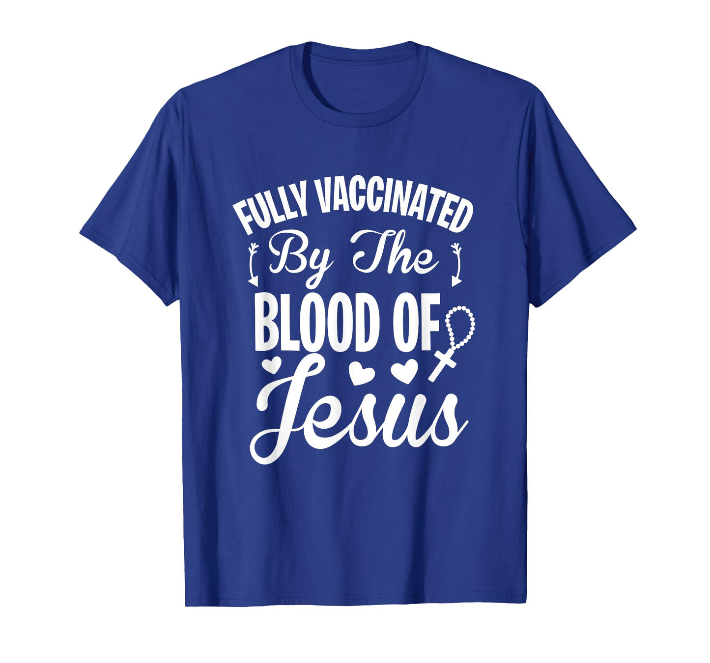 Fully Vaccinated by the Blood of Jesus - Christ Lord Rosary T-Shirt