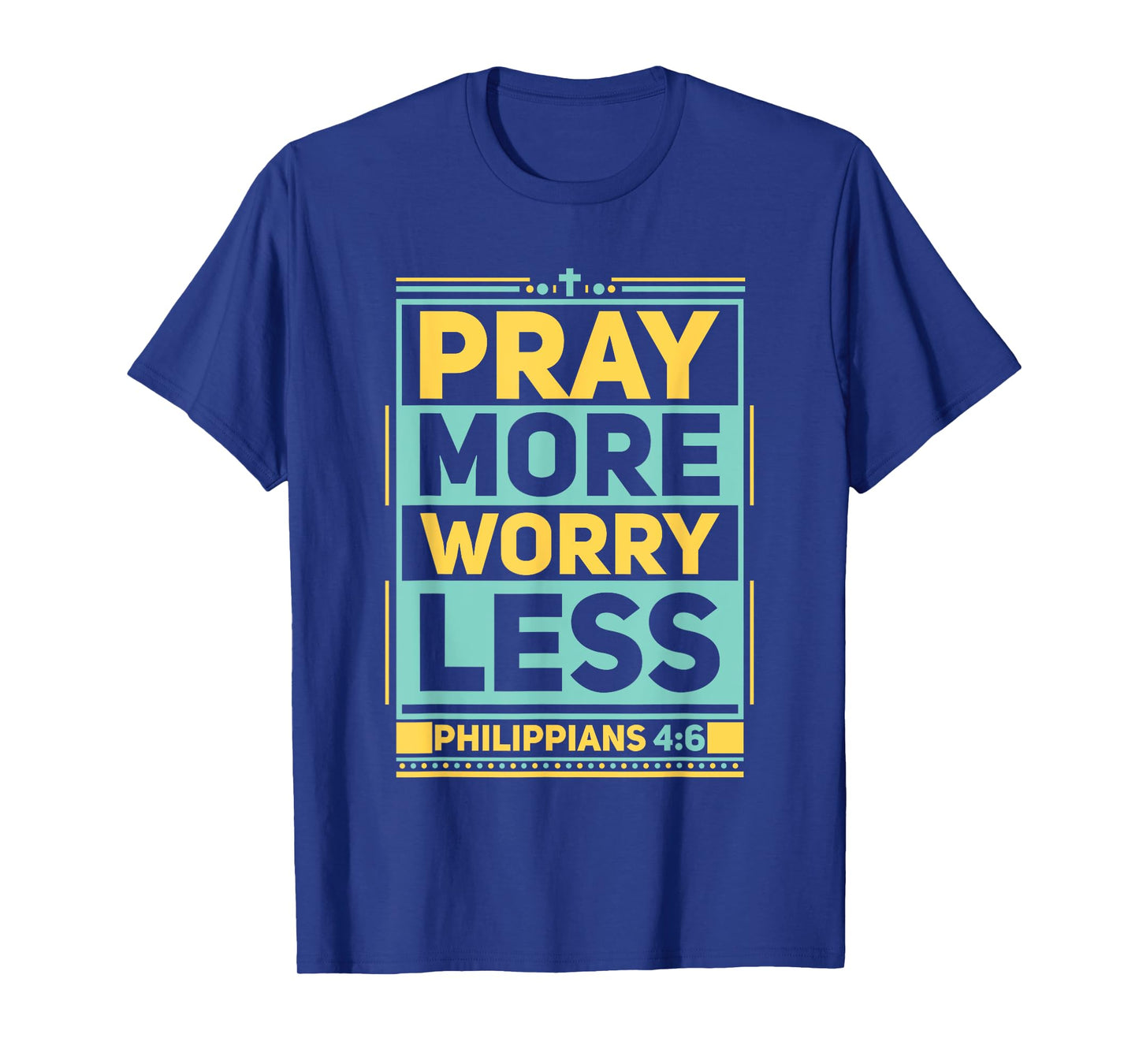 Pray More Worry Less Christian Believer Matching Gift T-Shirt