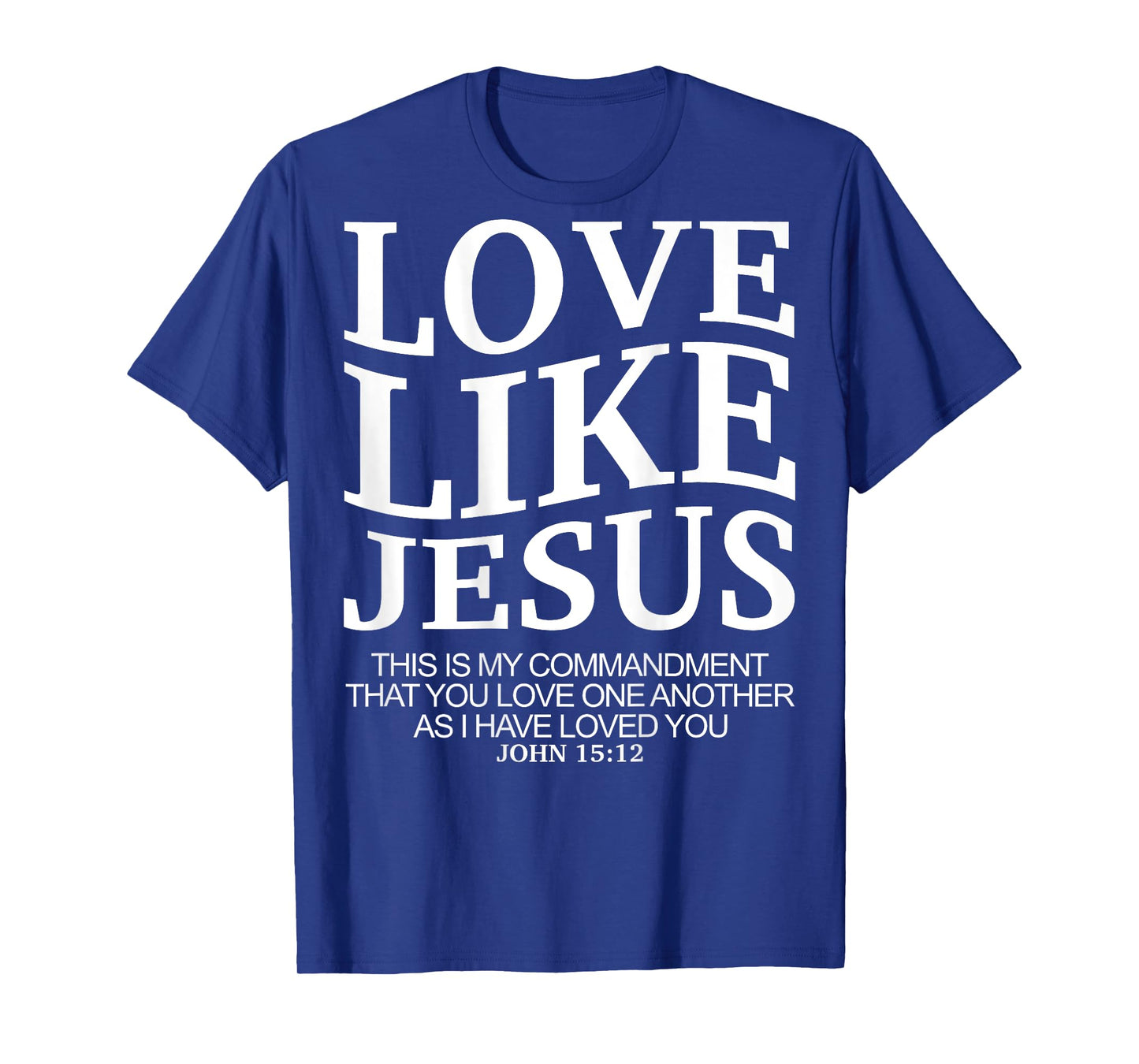 Love Like Jesus john 15 12 Christian Teen Girl Sister Women T-Shirt
