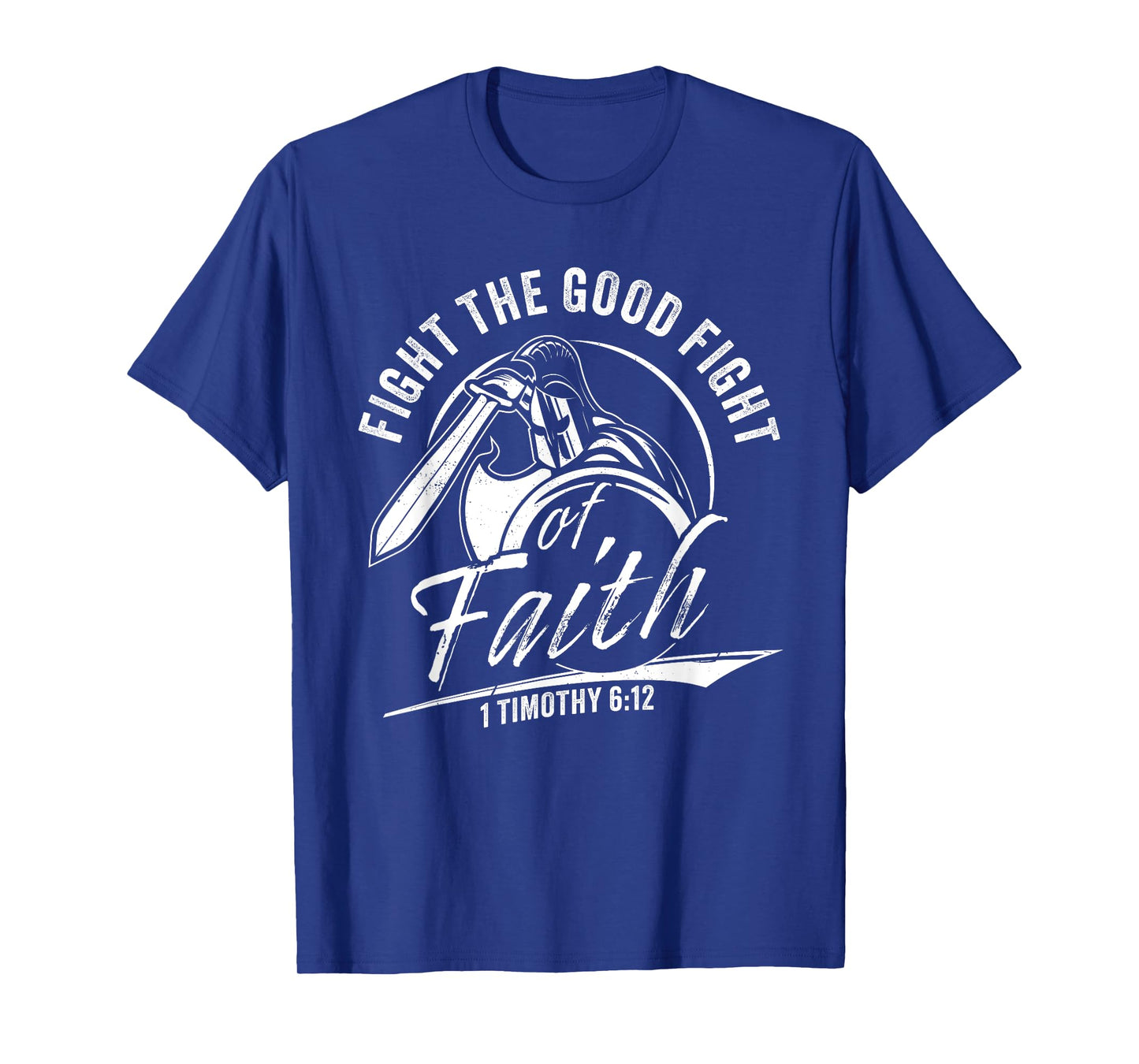 1 Timothy 6:12 Fight The Good Fight of Faith Christian Verse T-Shirt