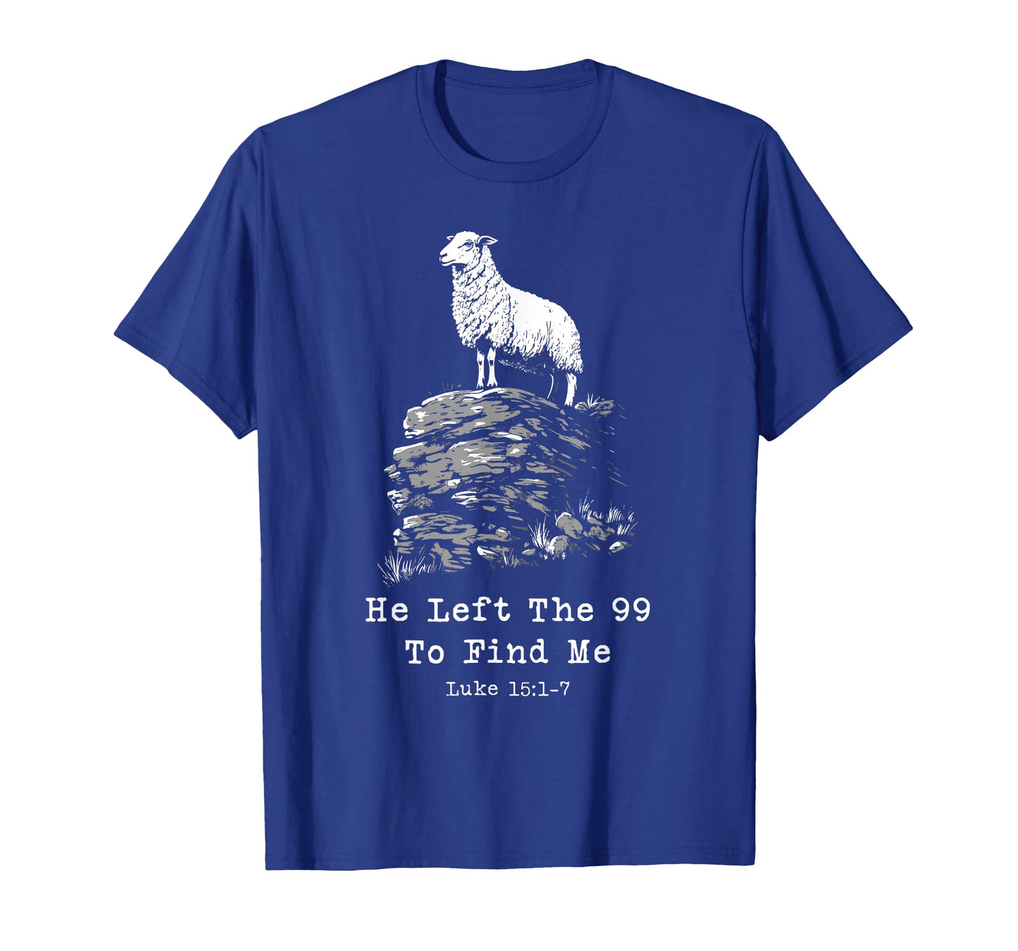 He Left The 99 Christian Bible Verse Lost Sheep Parable T-Shirt