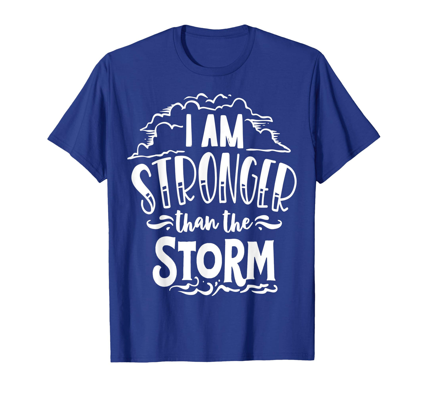 I am Stronger than the Storm God Motivation Faith T-Shirt