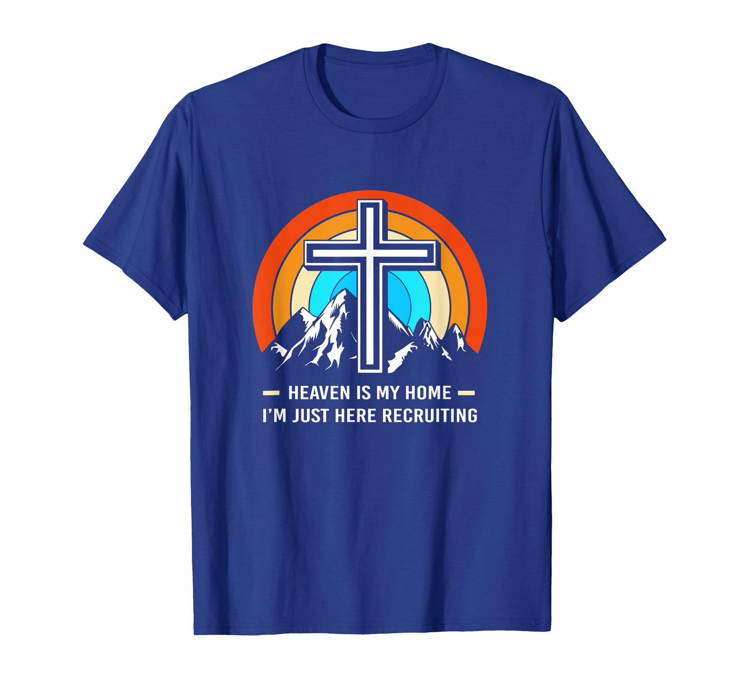 Christian Saying Heaven Is My Home Im Just Here Recruiting T-Shirt