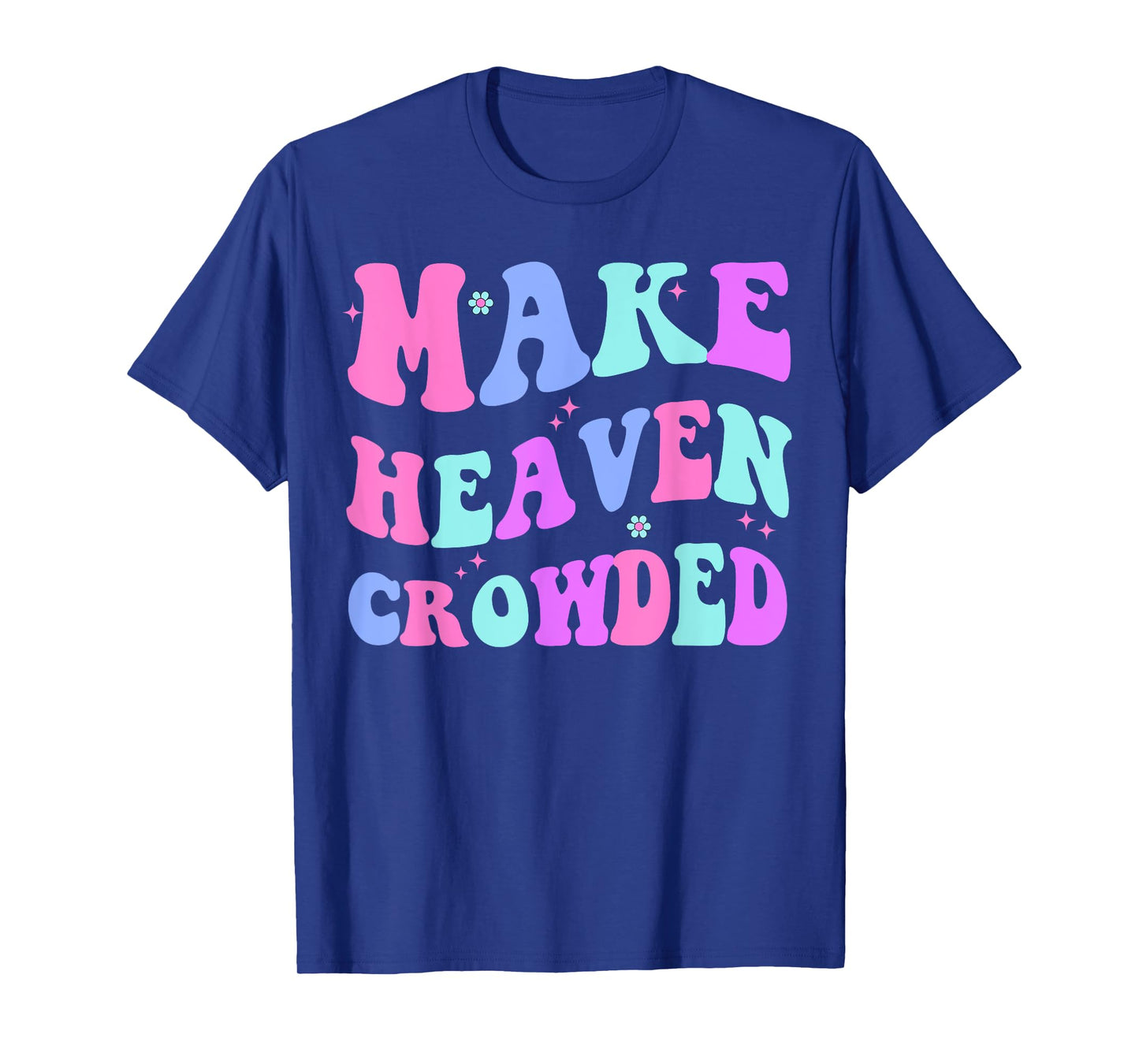 Make Heaven Crowded Cute Christian Teen Girl Jesus Love You T-Shirt