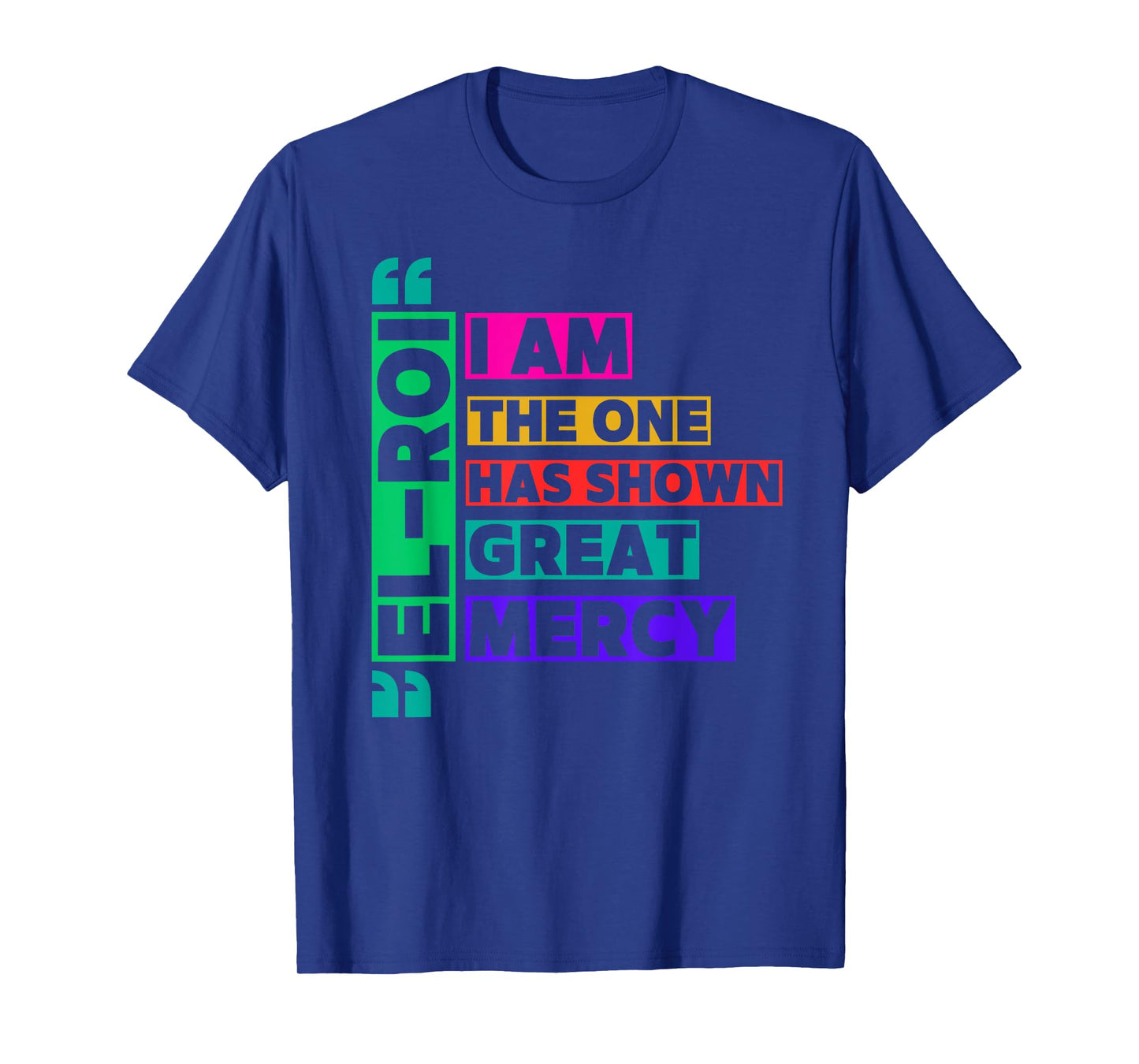 I am The One El Roi Has Shown Great Mercy - NSPPD Prayer T-Shirt