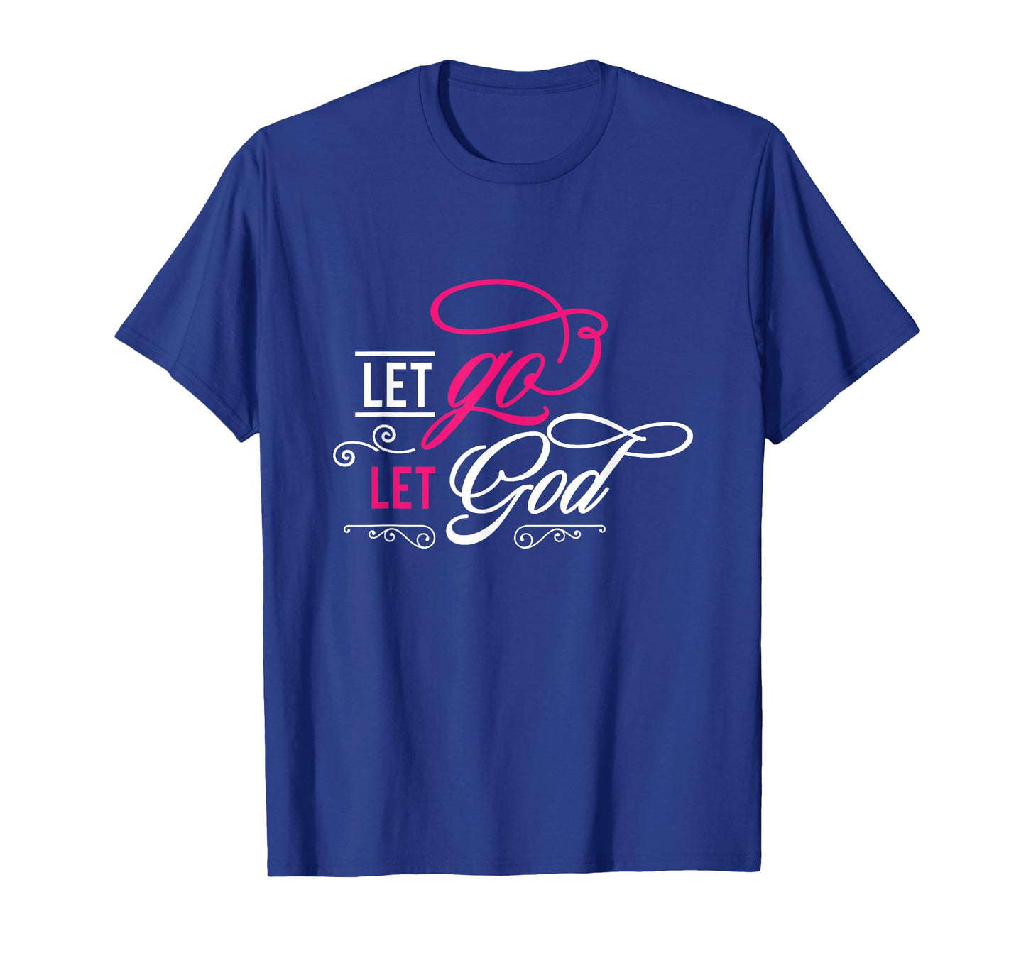 Let Go and Let God - Christian T-Shirt