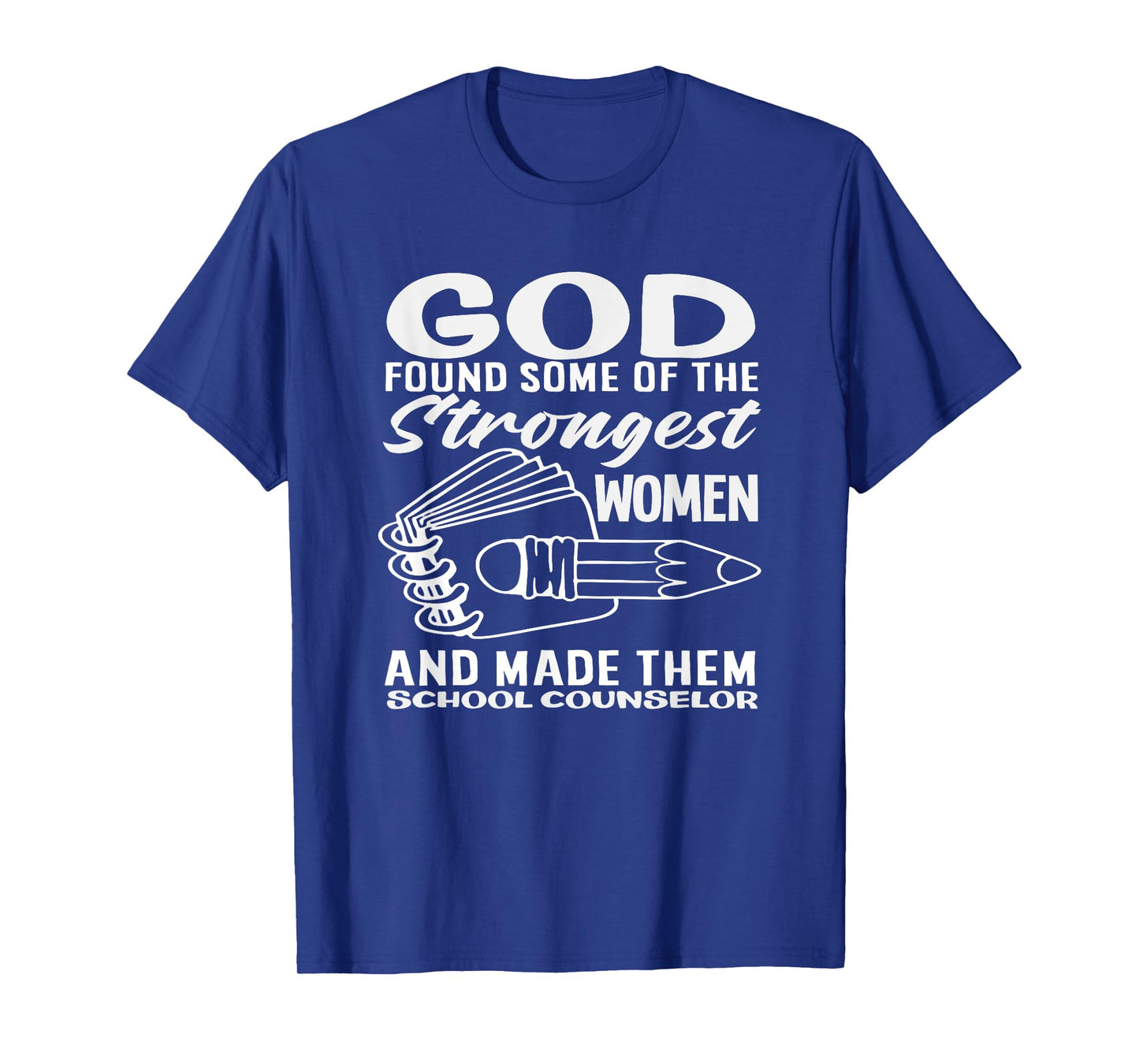 God Found Strongest Women School Counselor T-Shirt