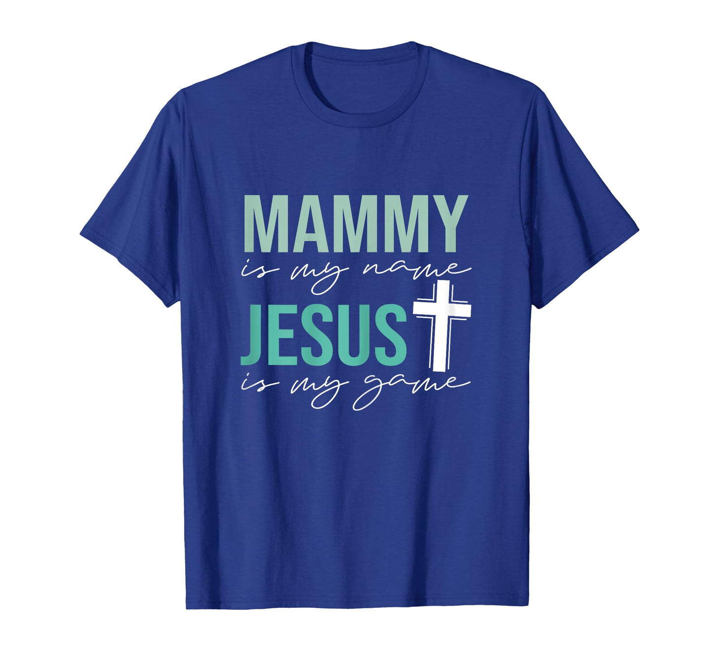 Mammy Is My Name Jesus Is My Game T-Shirt