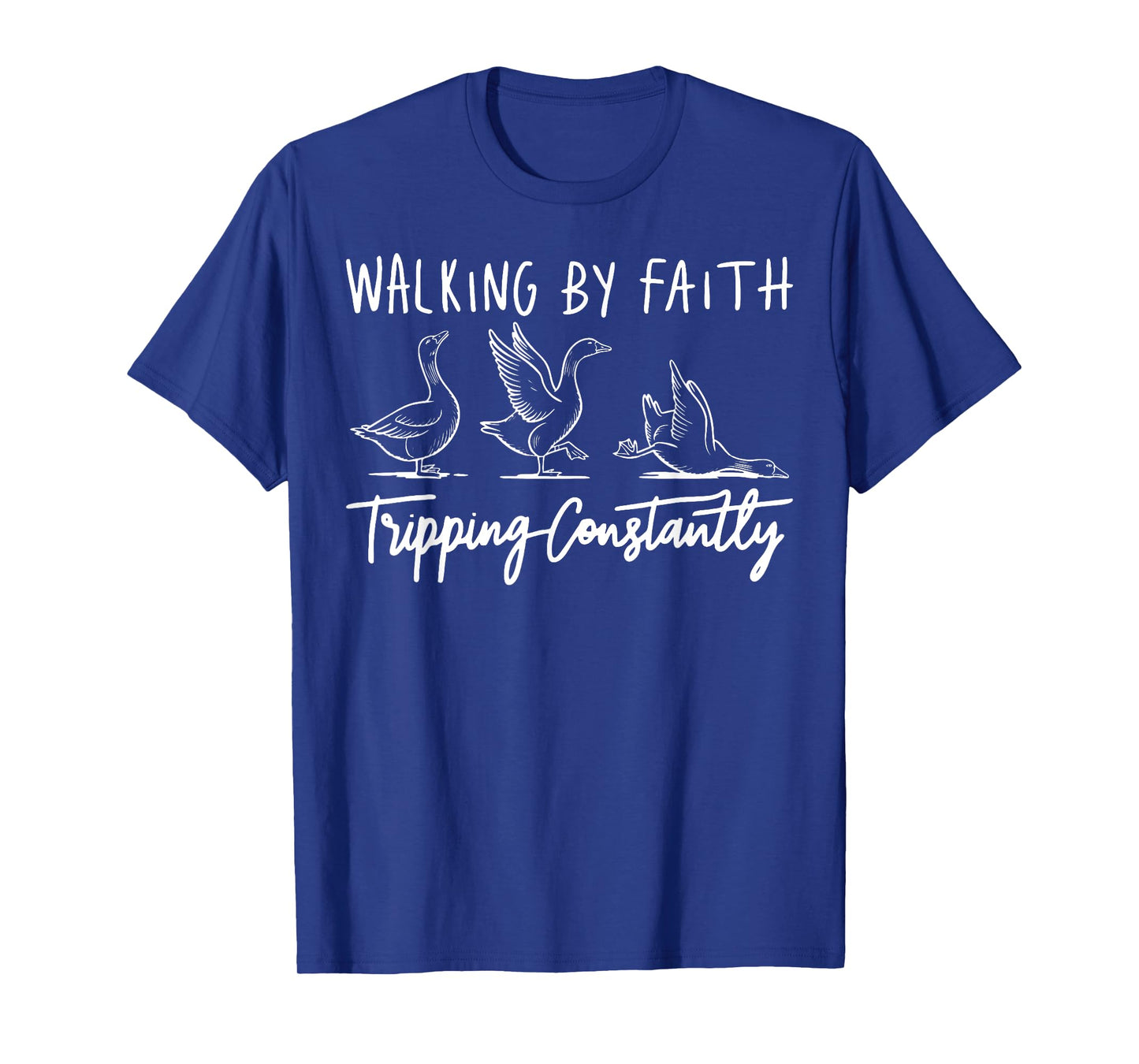 Christian Goose Walking by Faith Tripping Constantly Bible T-Shirt