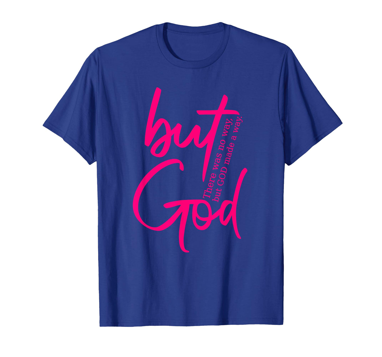 But God - There Was No Way God Made A Way - Hot Pink Graphic T-Shirt