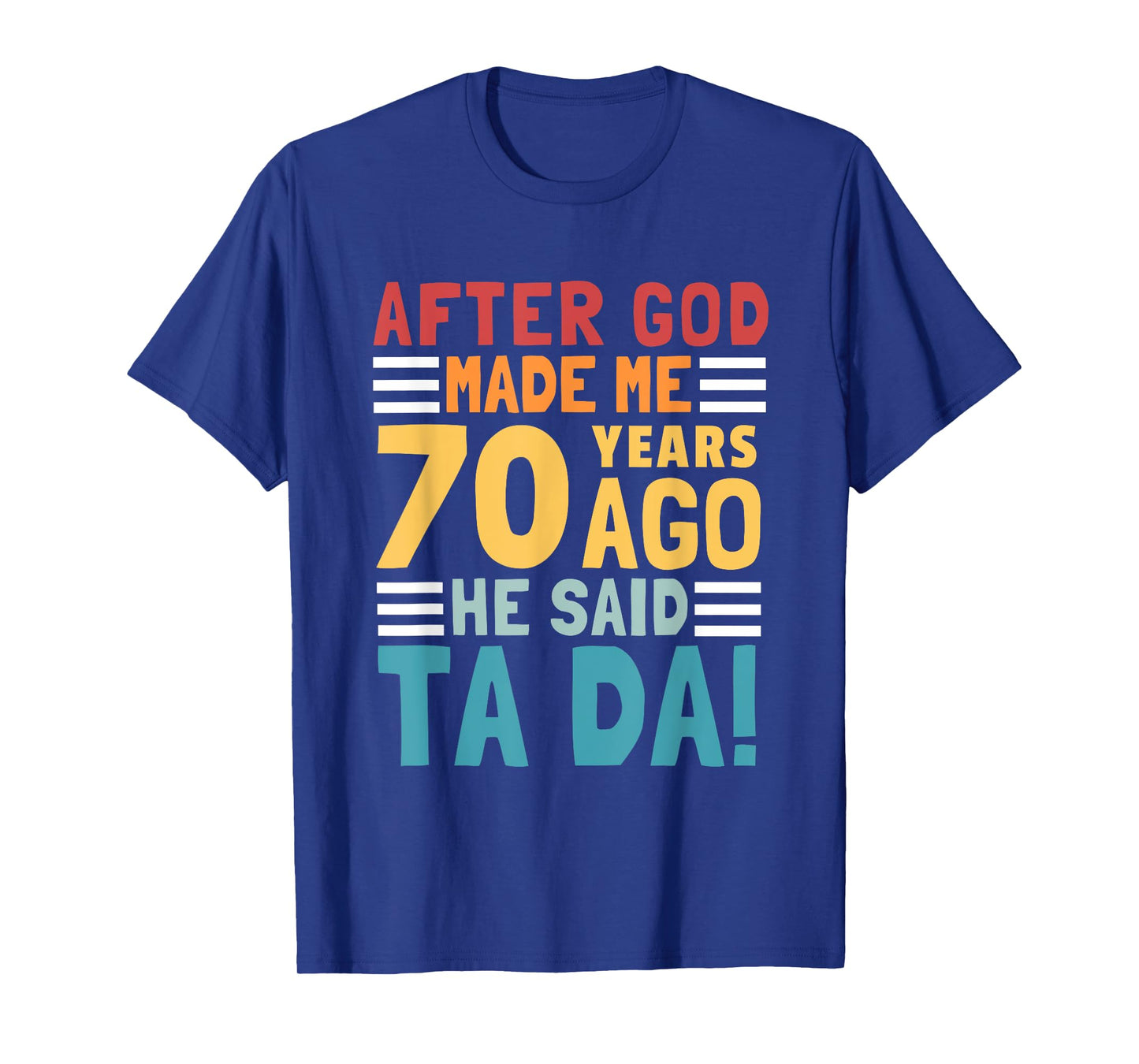 Funny 70th Birthday I God Said Ta Da! I 70 Year Old T-Shirt