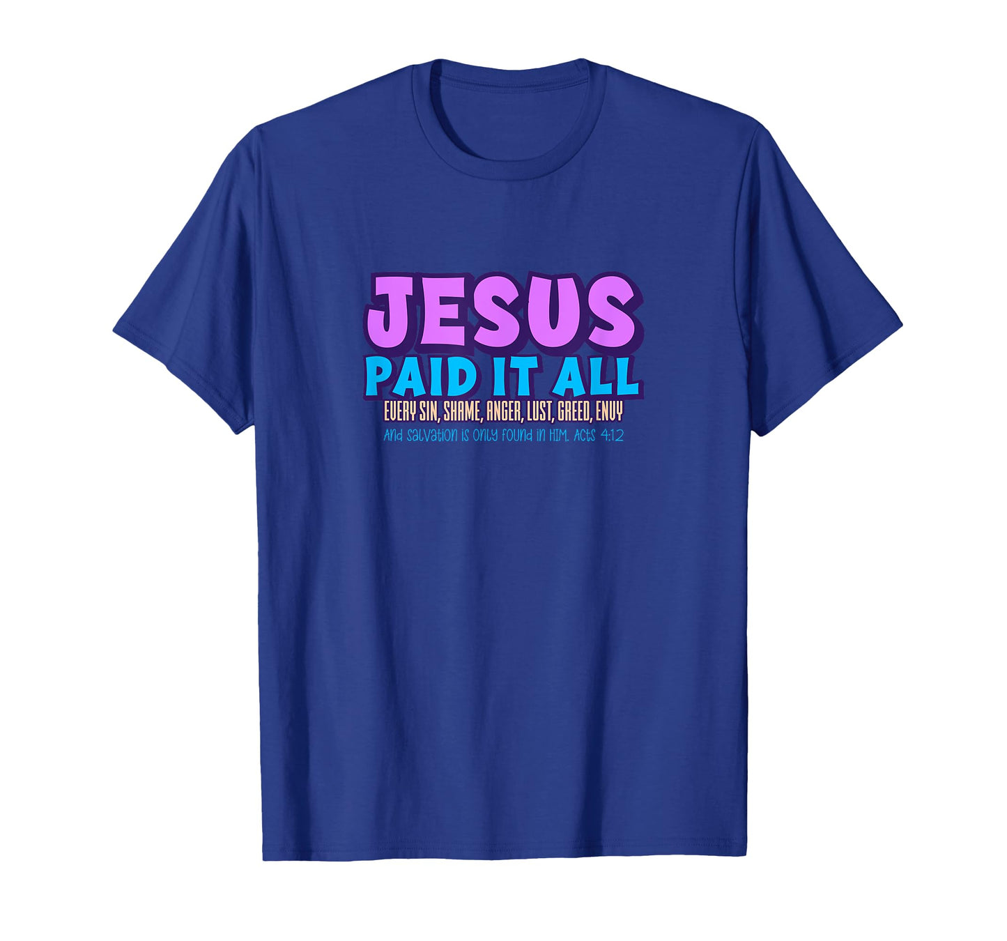 Jesus Paid It All Acts 4:12 T-Shirt