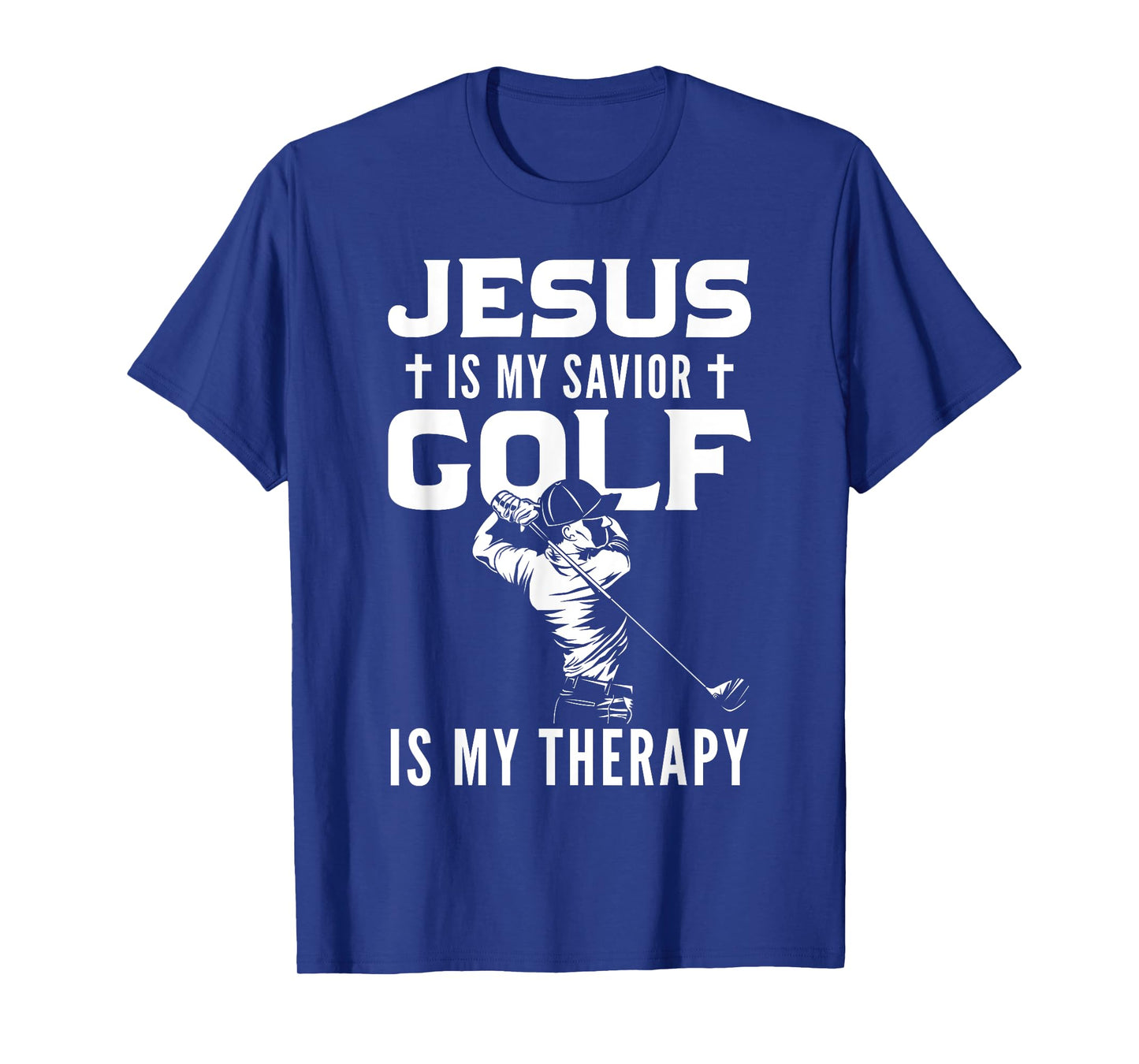 Jesus Is My Savior Golf Is My Therapy Jesus T-Shirt
