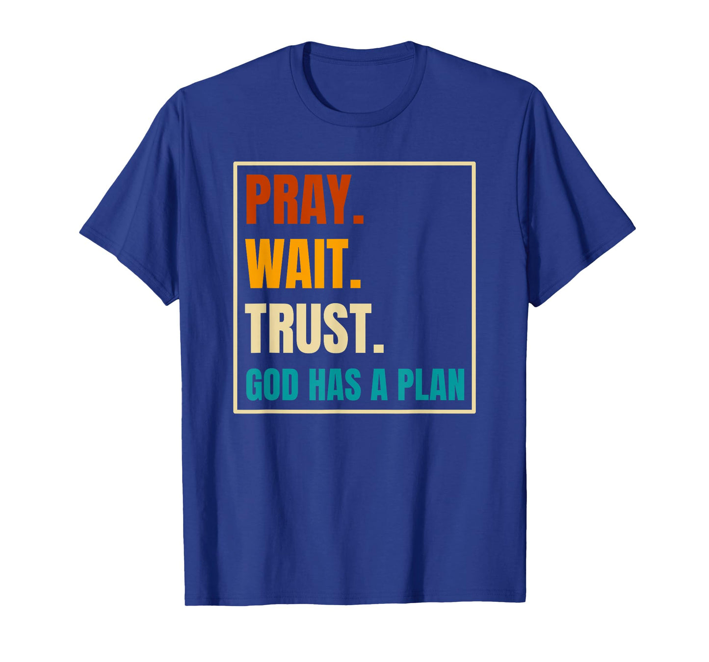 Pray Wait Trust God Has A Plan Vintage Christian T-Shirt