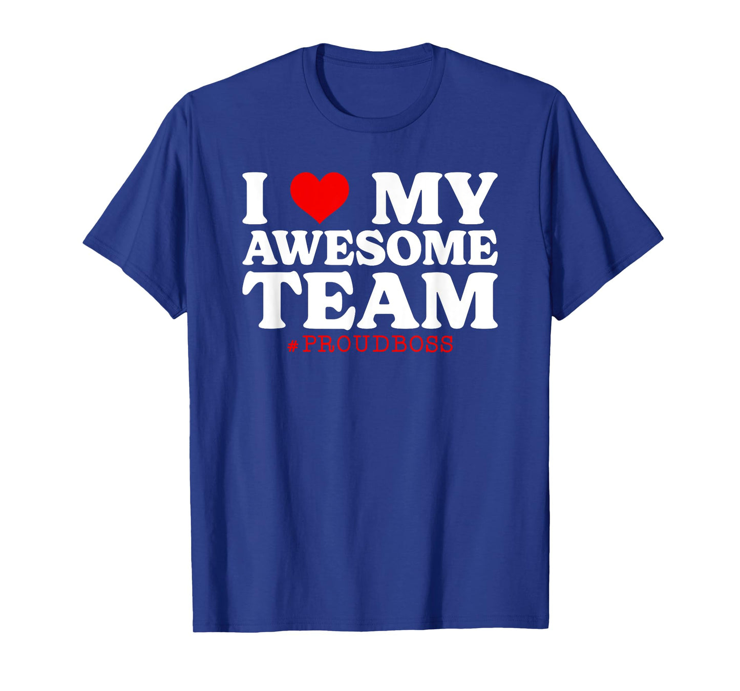 I Love My Awesome Team Employee Proud Boss T-Shirt