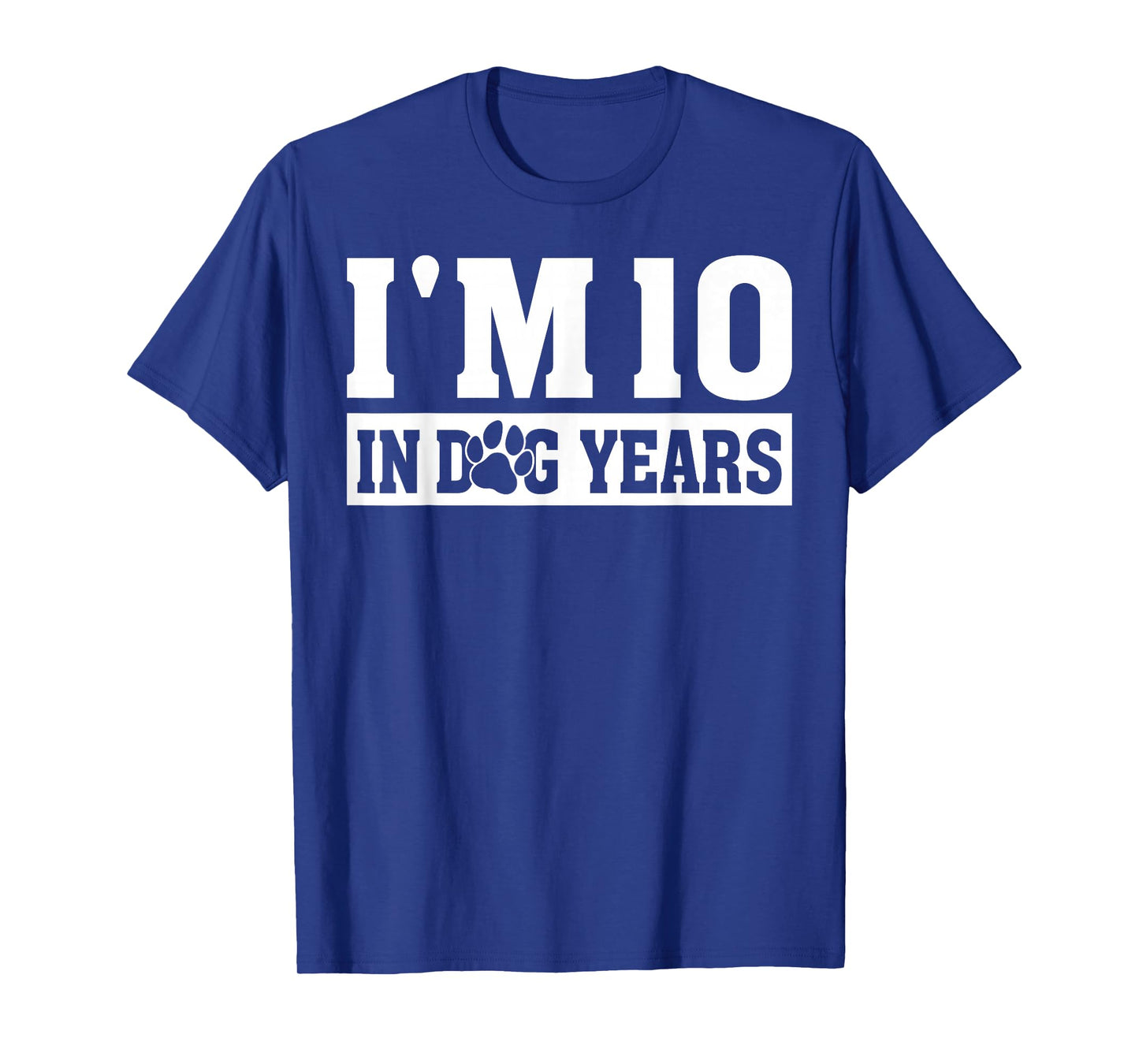 I'm 10 In Dog Years Funny 70th Birthday Dog Lover Quote T-Shirt