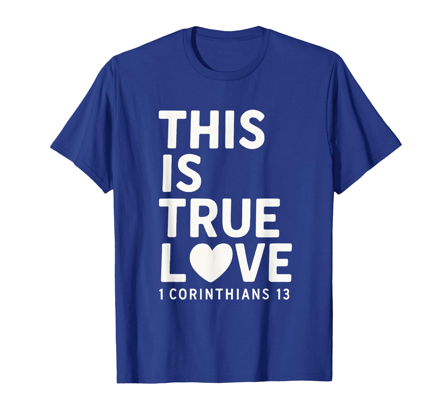This Is true Love 1 Corinthians 13 Bible Verse Christian T-Shirt