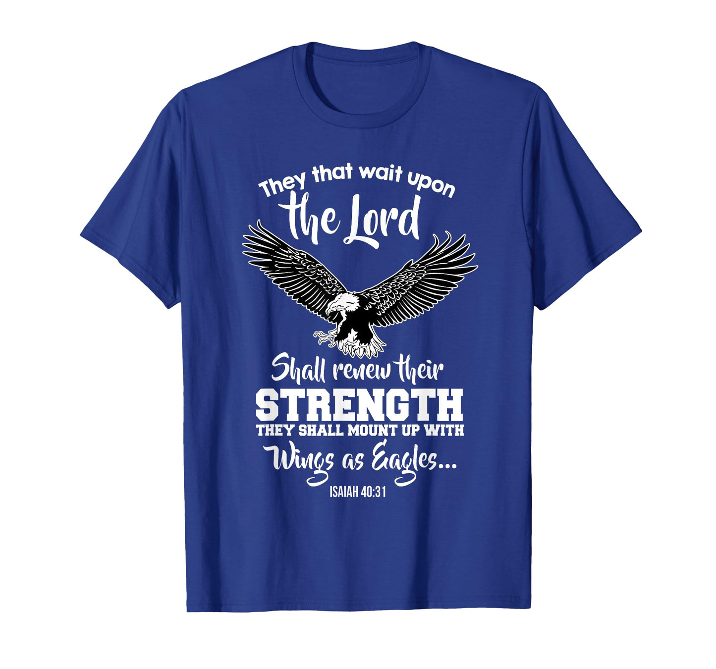 Wings Like Eagles Isaiah 40:31 Christian Message T-Shirt