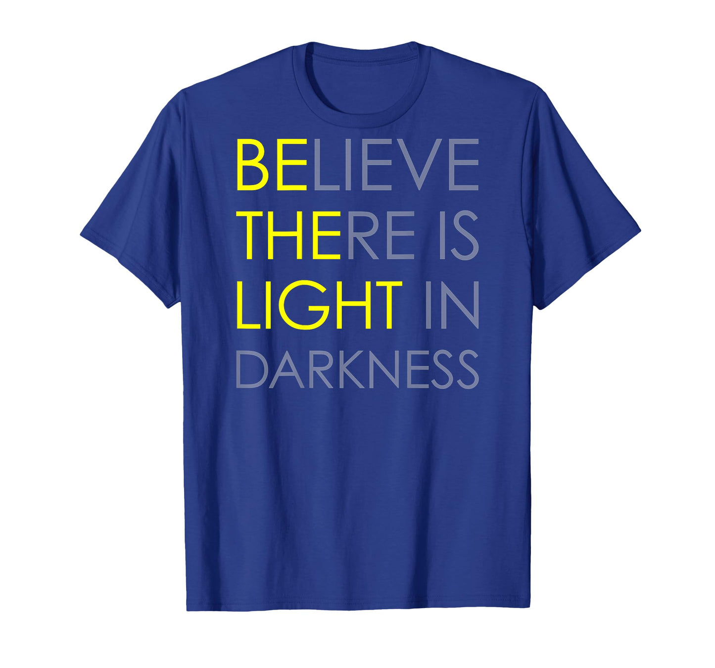 Believe There is Light in Darkness Jesus Cross Art ON Back T-Shirt