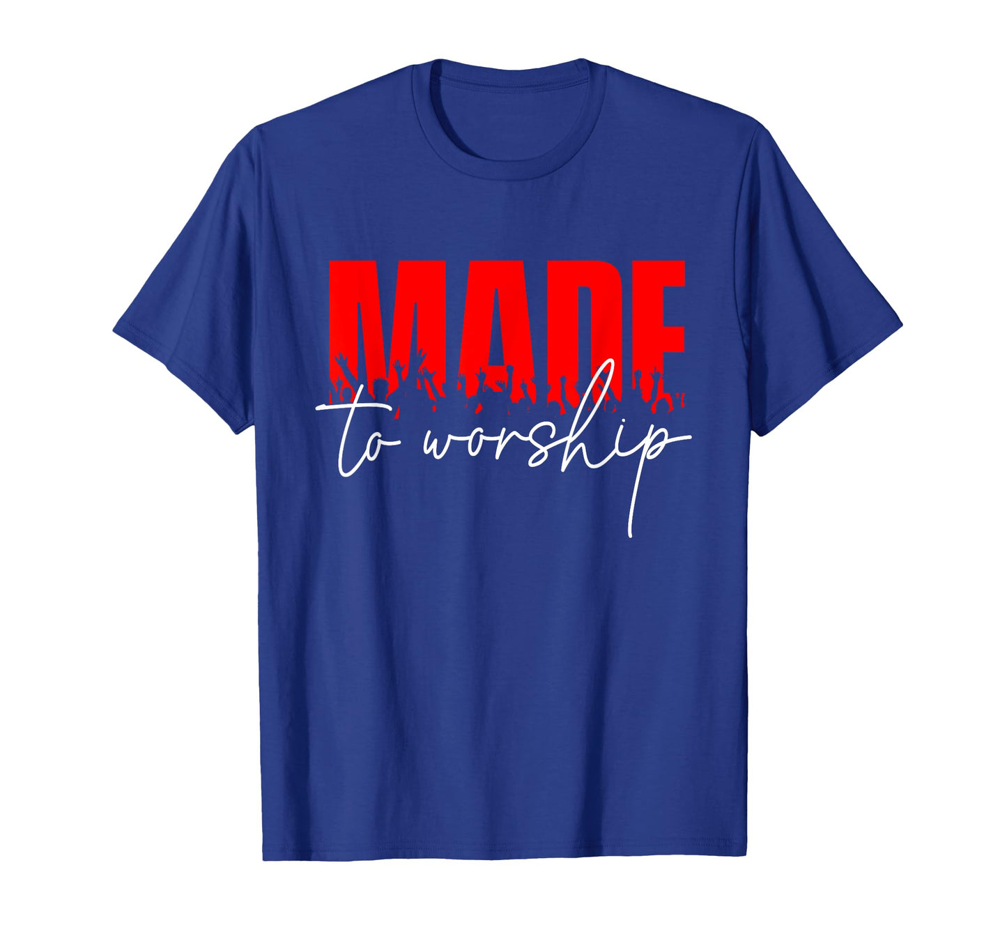 Made To Worship - Christian Faith Jesus Christ Inspirational T-Shirt