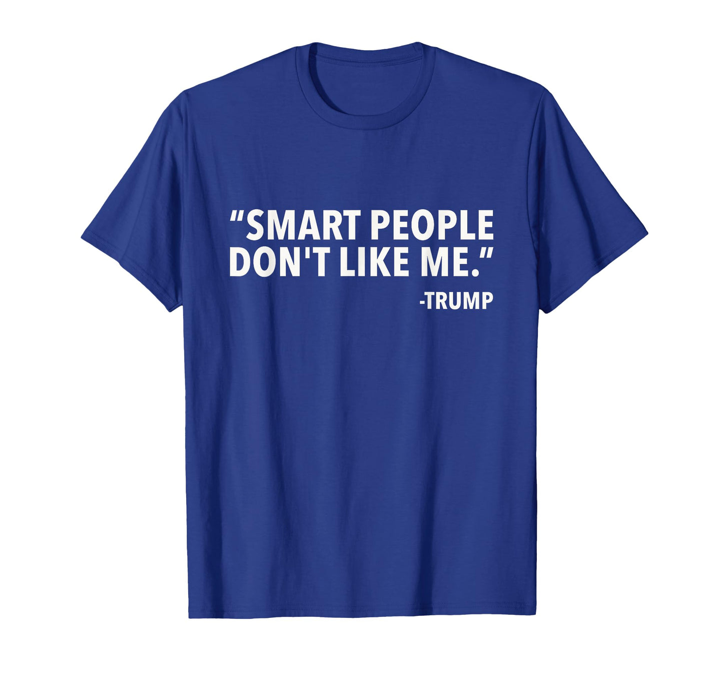 Smart People Don't Like Me T-Shirt